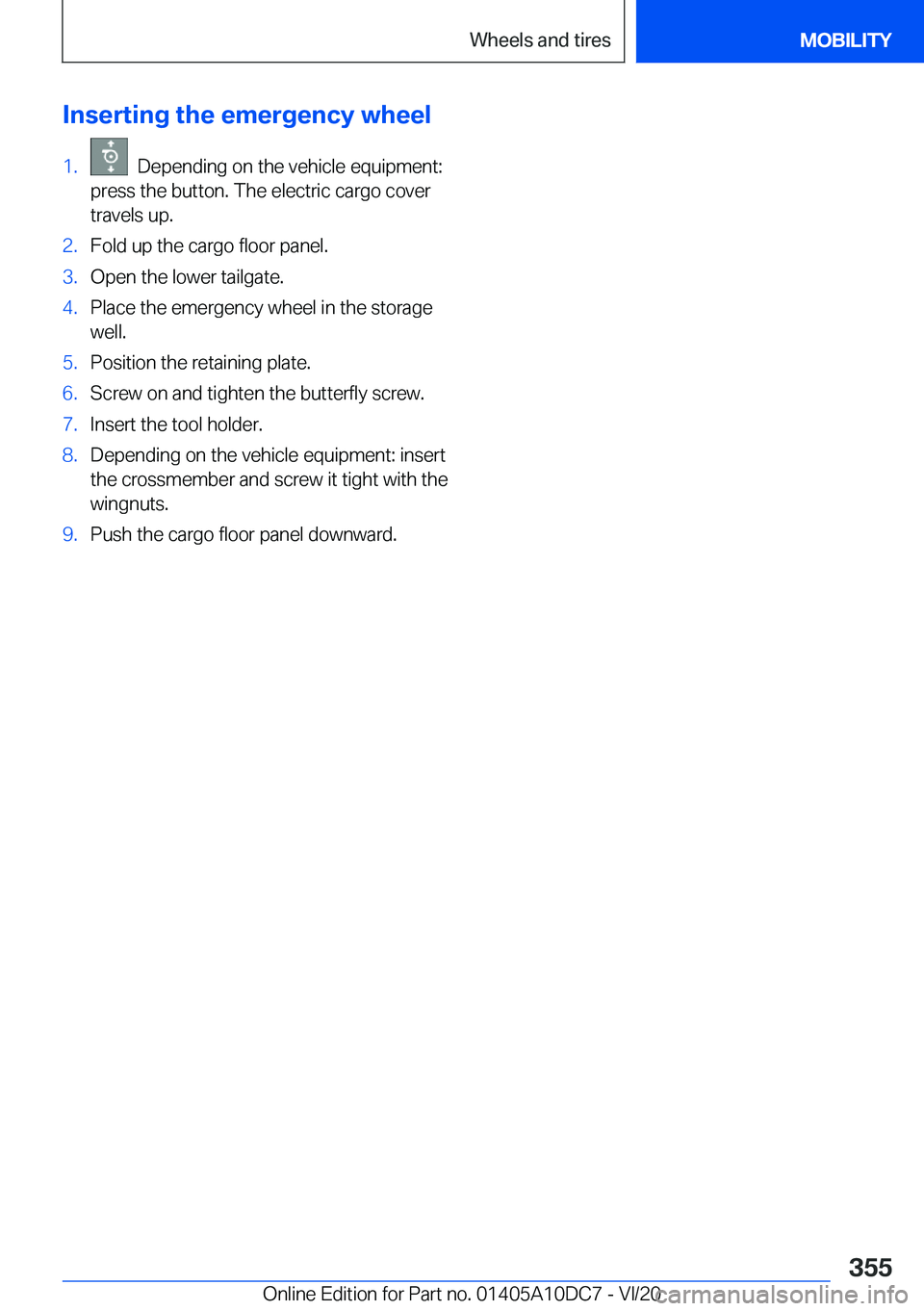 BMW X5M 2021  Owners Manual �I�n�s�e�r�t�i�n�g��t�h�e��e�m�e�r�g�e�n�c�y��w�h�e�e�l�1�.���D�e�p�e�n�d�i�n�g��o�n��t�h�e��v�e�h�i�c�l�e��e�q�u�i�p�m�e�n�t�:
�p�r�e�s�s��t�h�e��b�u�t�t�o�n�.��T�h�e��e�l�e�c�t�r�i�c��