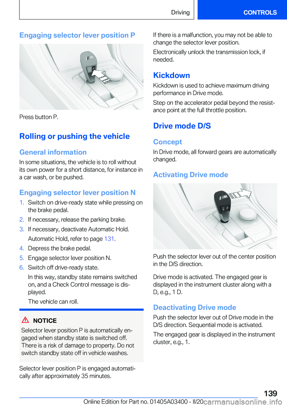 BMW X5M 2020  Owners Manual �E�n�g�a�g�i�n�g��s�e�l�e�c�t�o�r��l�e�v�e�r��p�o�s�i�t�i�o�n��P
�P�r�e�s�s��b�u�t�t�o�n��P�.�R�o�l�l�i�n�g��o�r��p�u�s�h�i�n�g��t�h�e��v�e�h�i�c�l�e
�G�e�n�e�r�a�l��i�n�f�o�r�m�a�t�i�o�n
�