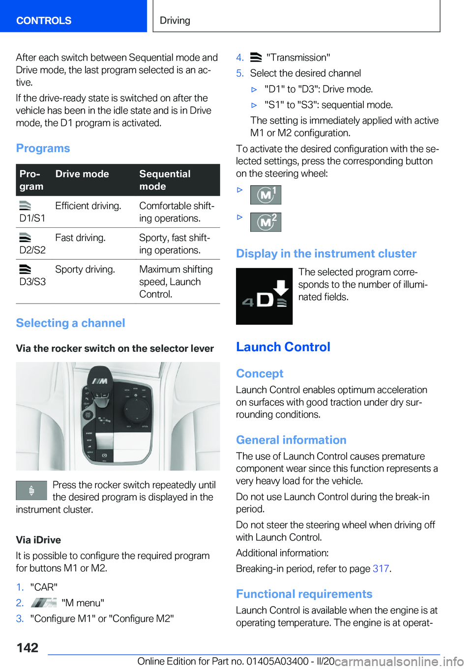 BMW X5M 2020  Owners Manual �A�f�t�e�r��e�a�c�h��s�w�i�t�c�h��b�e�t�w�e�e�n��S�e�q�u�e�n�t�i�a�l��m�o�d�e��a�n�d
�D�r�i�v�e��m�o�d�e�,��t�h�e��l�a�s�t��p�r�o�g�r�a�m��s�e�l�e�c�t�e�d��i�s��a�n��a�c#j �t�i�v�e�.
�I�