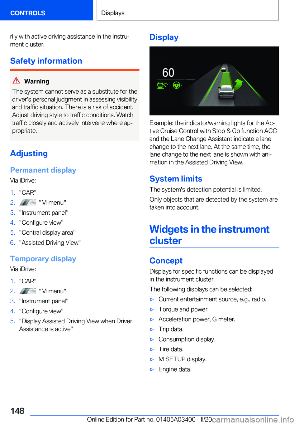 BMW X5M 2020  Owners Manual �r�i�l�y��w�i�t�h��a�c�t�i�v�e��d�r�i�v�i�n�g��a�s�s�i�s�t�a�n�c�e��i�n��t�h�e��i�n�s�t�r�u#j�m�e�n�t��c�l�u�s�t�e�r�.
�S�a�f�e�t�y��i�n�f�o�r�m�a�t�i�o�n
�W�a�r�n�i�n�g
�T�h�e��s�y�s�t�e�m�
