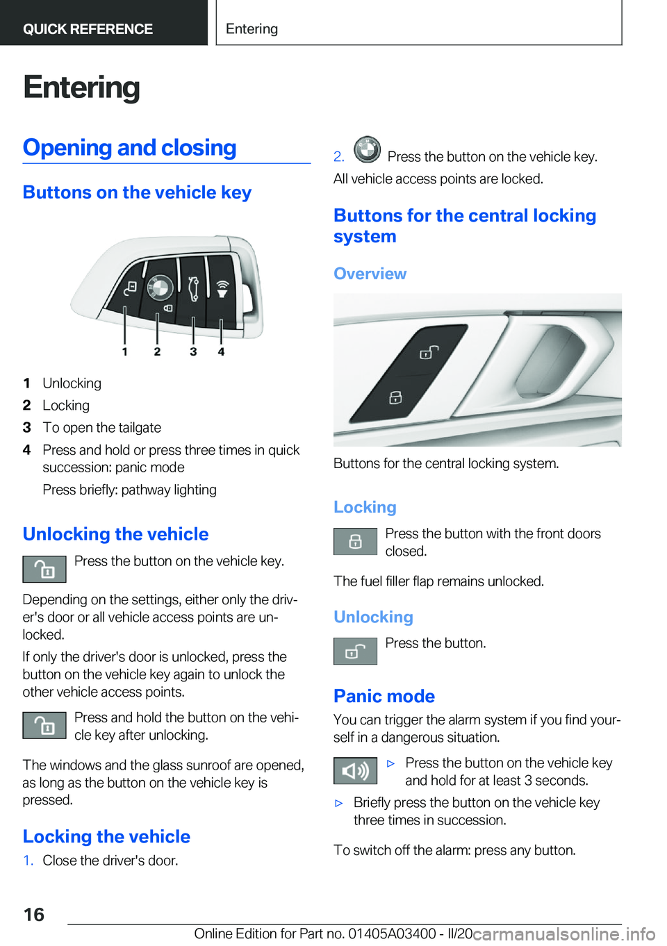 BMW X5M 2020 User Guide �E�n�t�e�r�i�n�g�O�p�e�n�i�n�g��a�n�d��c�l�o�s�i�n�g
�B�u�t�t�o�n�s��o�n��t�h�e��v�e�h�i�c�l�e��k�e�y
�1�U�n�l�o�c�k�i�n�g�2�L�o�c�k�i�n�g�3�T�o��o�p�e�n��t�h�e��t�a�i�l�g�a�t�e�4�P�r�e�s�s�