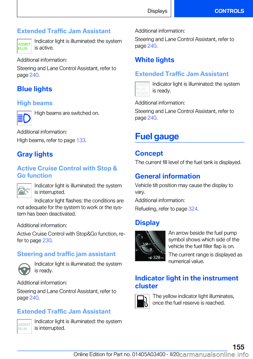 BMW X5M 2020  Owners Manual �E�x�t�e�n�d�e�d��T�r�a�f�f�i�c��J�a�m��A�s�s�i�s�t�a�n�t�I�n�d�i�c�a�t�o�r��l�i�g�h�t��i�s��i�l�l�u�m�i�n�a�t�e�d�:��t�h�e��s�y�s�t�e�m
�i�s��a�c�t�i�v�e�.
�A�d�d�i�t�i�o�n�a�l��i�n�f�o�r�m
