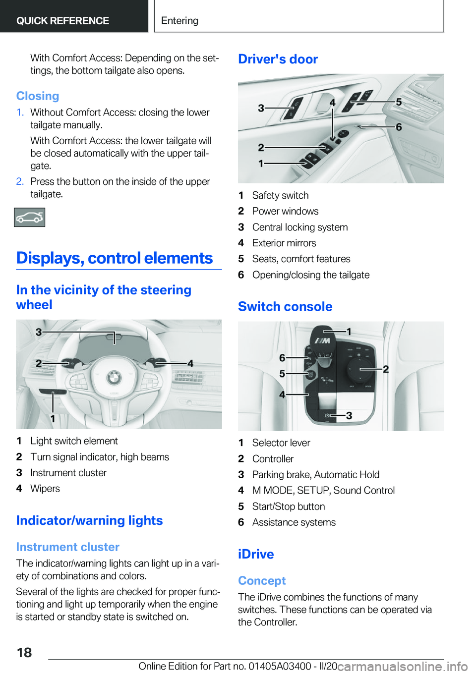 BMW X5M 2020 User Guide �W�i�t�h��C�o�m�f�o�r�t��A�c�c�e�s�s�:��D�e�p�e�n�d�i�n�g��o�n��t�h�e��s�e�t#j
�t�i�n�g�s�,��t�h�e��b�o�t�t�o�m��t�a�i�l�g�a�t�e��a�l�s�o��o�p�e�n�s�.
�C�l�o�s�i�n�g
�1�.�W�i�t�h�o�u�t��C�