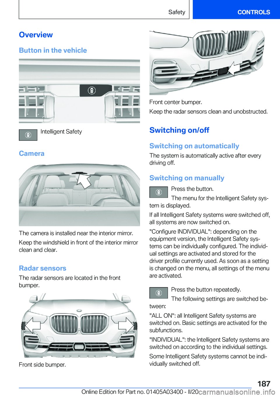 BMW X5M 2020  Owners Manual �O�v�e�r�v�i�e�w�B�u�t�t�o�n��i�n��t�h�e��v�e�h�i�c�l�e
�I�n�t�e�l�l�i�g�e�n�t��S�a�f�e�t�y
�C�a�m�e�r�a
�T�h�e��c�a�m�e�r�a��i�s��i�n�s�t�a�l�l�e�d��n�e�a�r��t�h�e��i�n�t�e�r�i�o�r��m�i�r�
