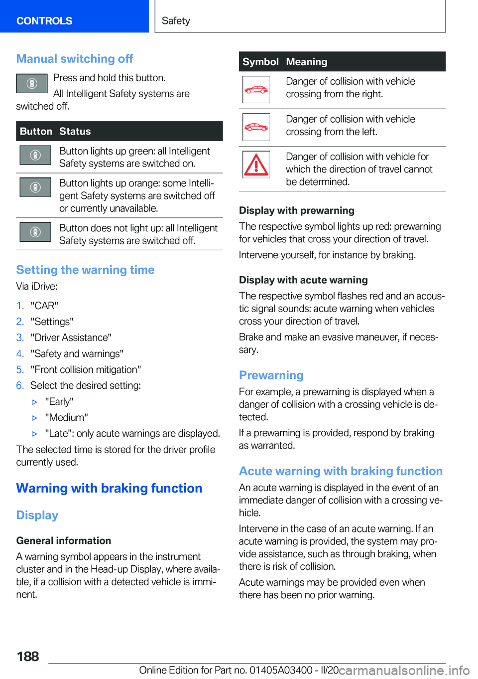 BMW X5M 2020  Owners Manual �M�a�n�u�a�l��s�w�i�t�c�h�i�n�g��o�f�f�P�r�e�s�s��a�n�d��h�o�l�d��t�h�i�s��b�u�t�t�o�n�.�A�l�l��I�n�t�e�l�l�i�g�e�n�t��S�a�f�e�t�y��s�y�s�t�e�m�s��a�r�e
�s�w�i�t�c�h�e�d��o�f�f�.�B�u�t�t�o�