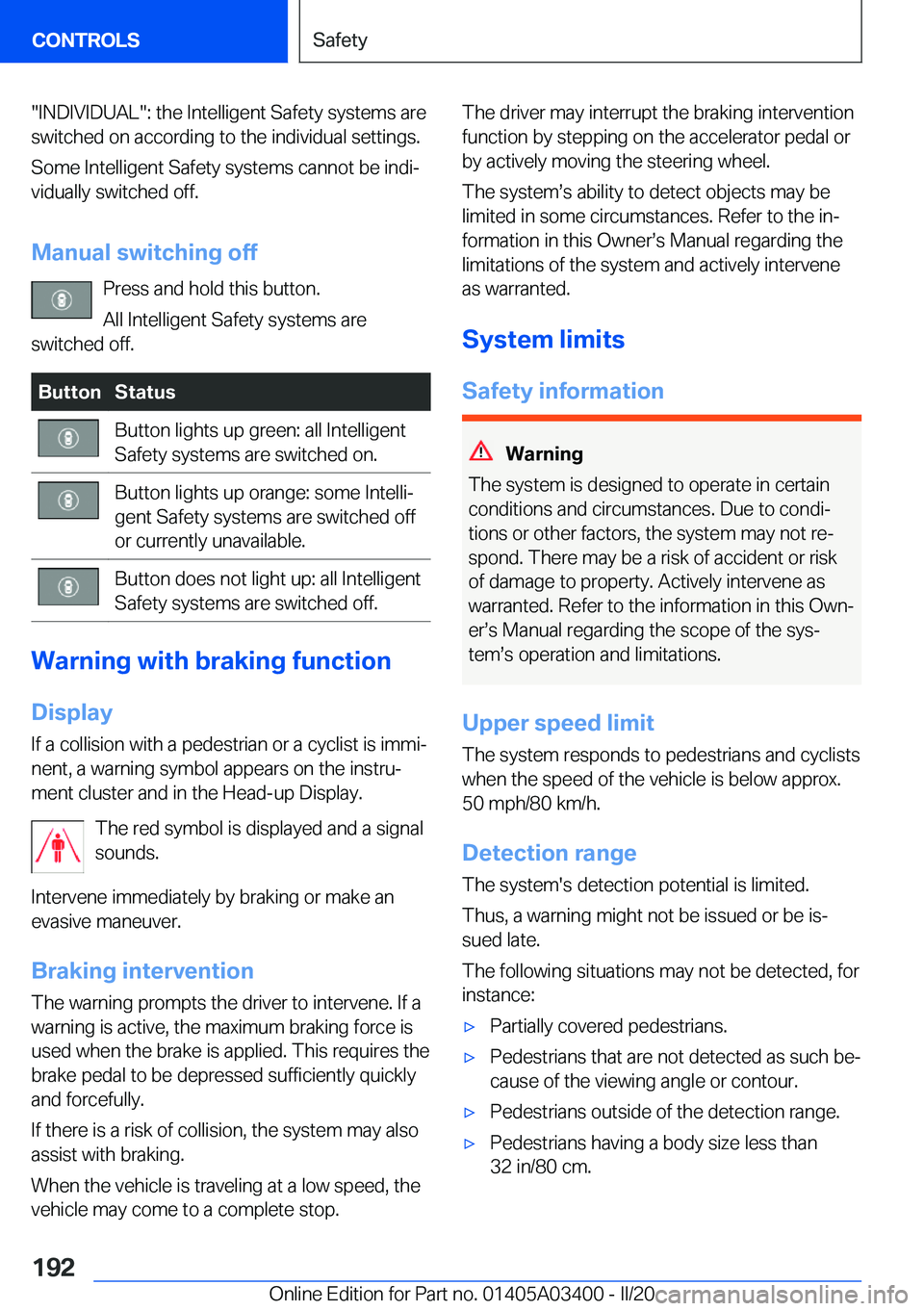 BMW X5M 2020  Owners Manual �"�I�N�D�I�V�I�D�U�A�L�"�:��t�h�e��I�n�t�e�l�l�i�g�e�n�t��S�a�f�e�t�y��s�y�s�t�e�m�s��a�r�e
�s�w�i�t�c�h�e�d��o�n��a�c�c�o�r�d�i�n�g��t�o��t�h�e��i�n�d�i�v�i�d�u�a�l��s�e�t�t�i�n�g�