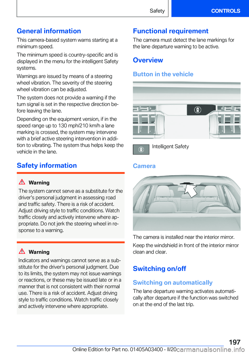 BMW X5M 2020  Owners Manual �G�e�n�e�r�a�l��i�n�f�o�r�m�a�t�i�o�n�T�h�i�s��c�a�m�e�r�a�-�b�a�s�e�d��s�y�s�t�e�m��w�a�r�n�s��s�t�a�r�t�i�n�g��a�t��a
�m�i�n�i�m�u�m��s�p�e�e�d�.
�T�h�e��m�i�n�i�m�u�m��s�p�e�e�d��i�s��c