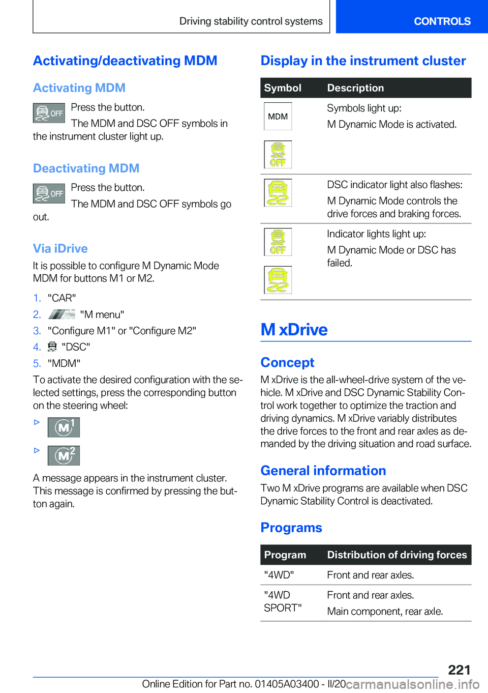 BMW X5M 2020  Owners Manual �A�c�t�i�v�a�t�i�n�g�/�d�e�a�c�t�i�v�a�t�i�n�g��M�D�M
�A�c�t�i�v�a�t�i�n�g��M�D�M �P�r�e�s�s��t�h�e��b�u�t�t�o�n�.
�T�h�e��M�D�M��a�n�d��D�S�C��O�F�F��s�y�m�b�o�l�s��i�n
�t�h�e��i�n�s�t�r�u