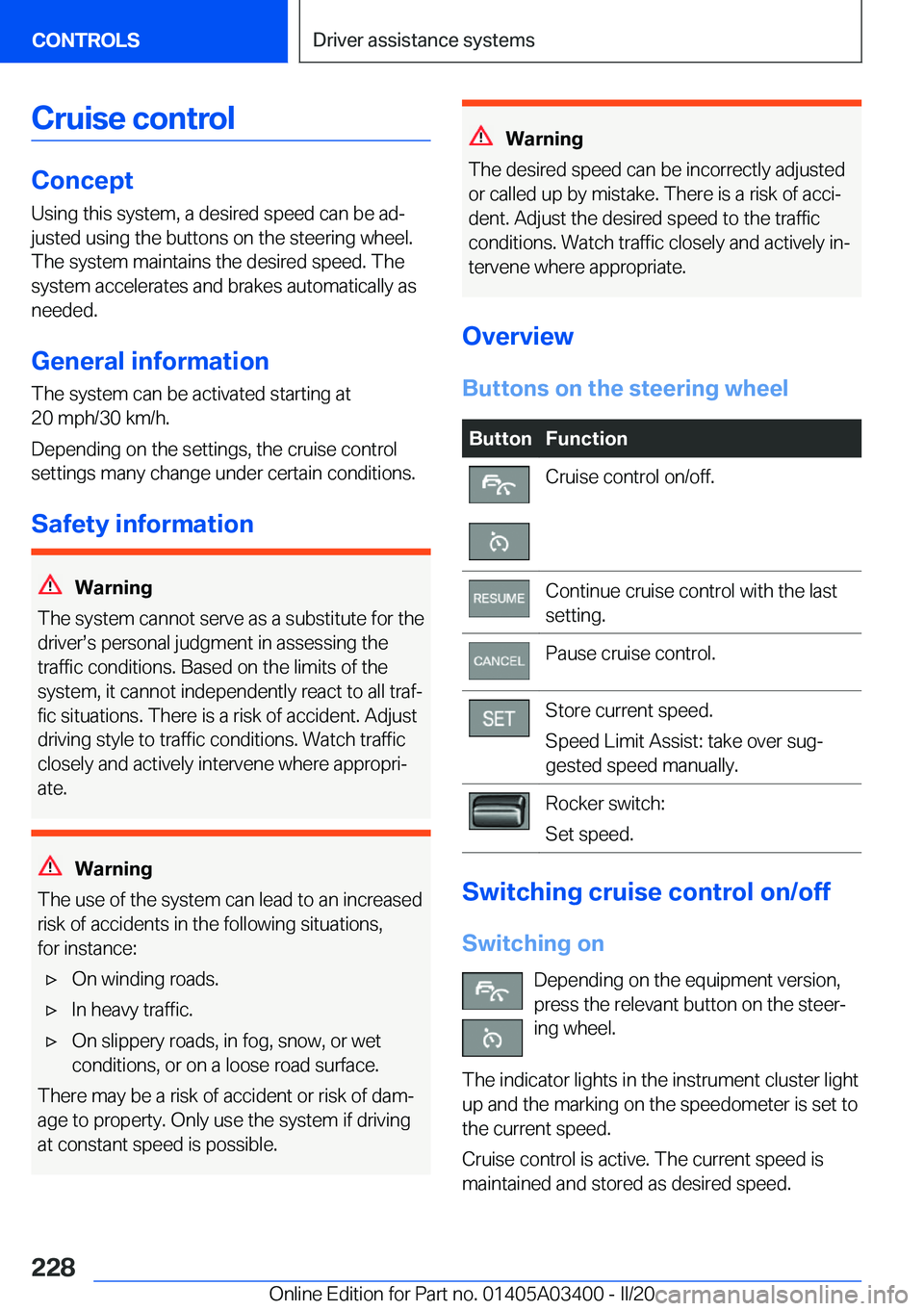 BMW X5M 2020  Owners Manual �C�r�u�i�s�e��c�o�n�t�r�o�l
�C�o�n�c�e�p�t
�U�s�i�n�g��t�h�i�s��s�y�s�t�e�m�,��a��d�e�s�i�r�e�d��s�p�e�e�d��c�a�n��b�e��a�d#j �j�u�s�t�e�d��u�s�i�n�g��t�h�e��b�u�t�t�o�n�s��o�n��t�h�e��
