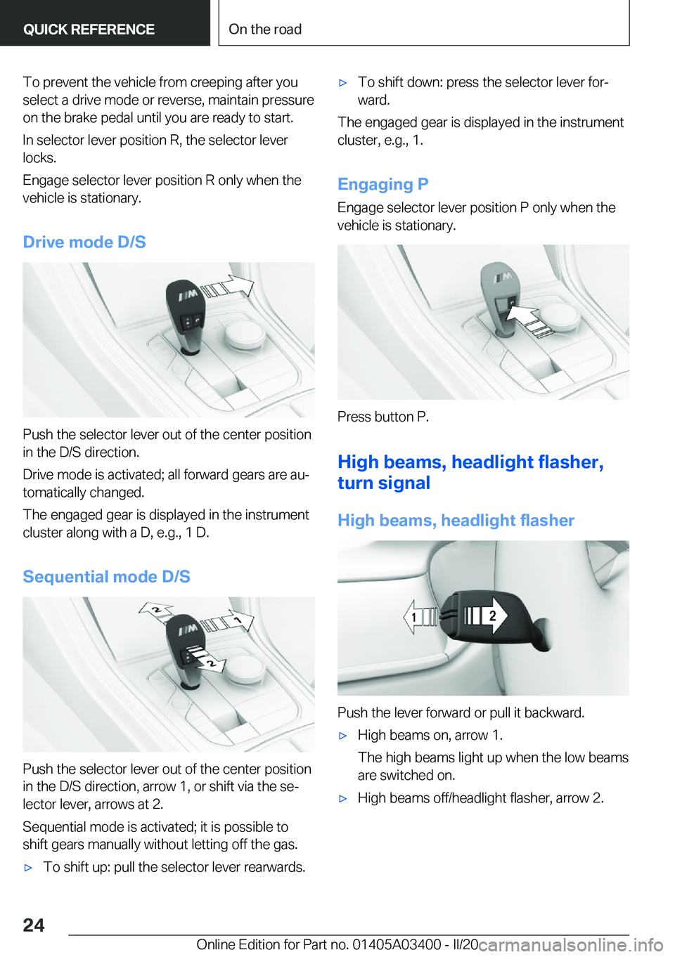 BMW X5M 2020 Owners Manual �T�o��p�r�e�v�e�n�t��t�h�e��v�e�h�i�c�l�e��f�r�o�m��c�r�e�e�p�i�n�g��a�f�t�e�r��y�o�u
�s�e�l�e�c�t��a��d�r�i�v�e��m�o�d�e��o�r��r�e�v�e�r�s�e�,��m�a�i�n�t�a�i�n��p�r�e�s�s�u�r�e �o�n��t