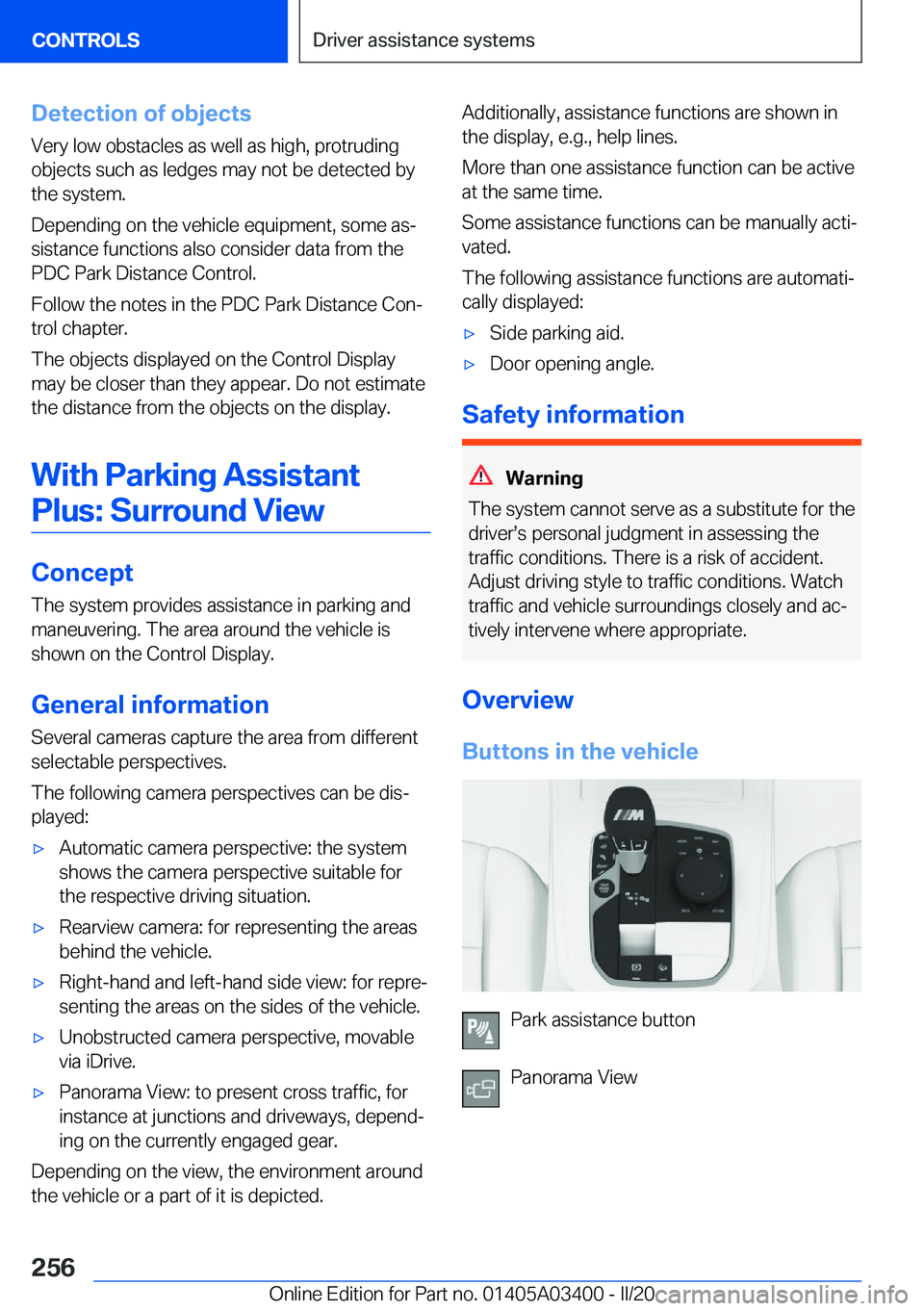 BMW X5M 2020  Owners Manual �D�e�t�e�c�t�i�o�n��o�f��o�b�j�e�c�t�s�V�e�r�y��l�o�w��o�b�s�t�a�c�l�e�s��a�s��w�e�l�l��a�s��h�i�g�h�,��p�r�o�t�r�u�d�i�n�g
�o�b�j�e�c�t�s��s�u�c�h��a�s��l�e�d�g�e�s��m�a�y��n�o�t��b�e�