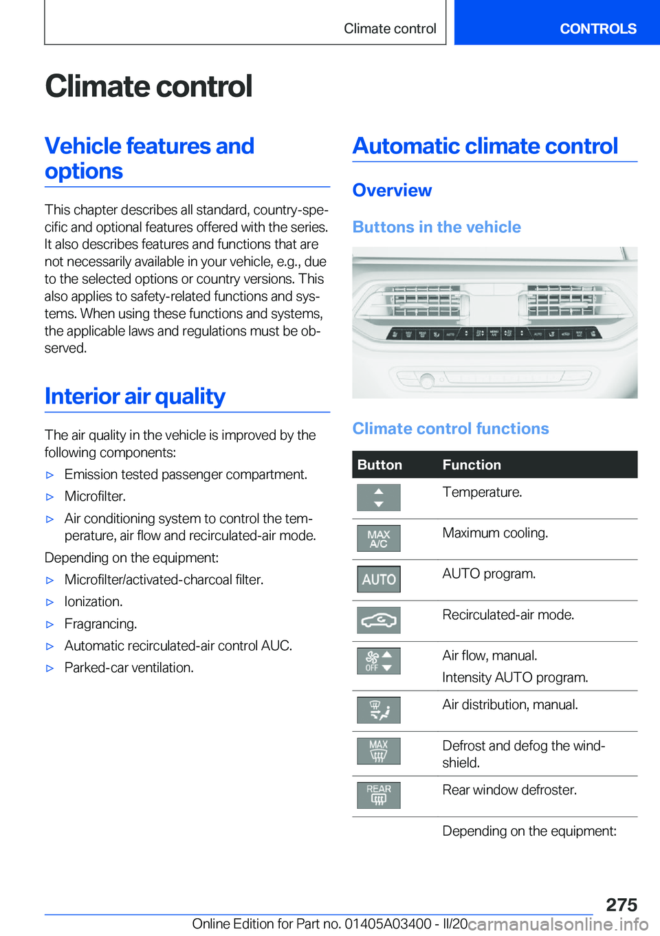 BMW X5M 2020  Owners Manual �C�l�i�m�a�t�e��c�o�n�t�r�o�l�V�e�h�i�c�l�e��f�e�a�t�u�r�e�s��a�n�d�o�p�t�i�o�n�s
�T�h�i�s��c�h�a�p�t�e�r��d�e�s�c�r�i�b�e�s��a�l�l��s�t�a�n�d�a�r�d�,��c�o�u�n�t�r�y�-�s�p�e#j�c�i�f�i�c��a�n�