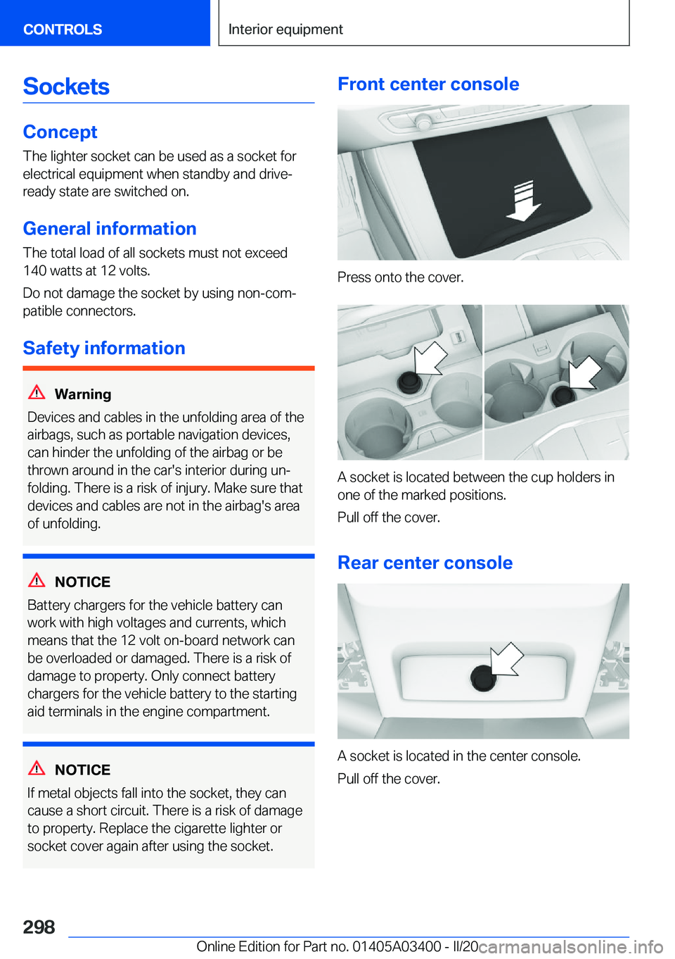 BMW X5M 2020  Owners Manual �S�o�c�k�e�t�s
�C�o�n�c�e�p�t
�T�h�e��l�i�g�h�t�e�r��s�o�c�k�e�t��c�a�n��b�e��u�s�e�d��a�s��a��s�o�c�k�e�t��f�o�r �e�l�e�c�t�r�i�c�a�l��e�q�u�i�p�m�e�n�t��w�h�e�n��s�t�a�n�d�b�y��a�n�d��