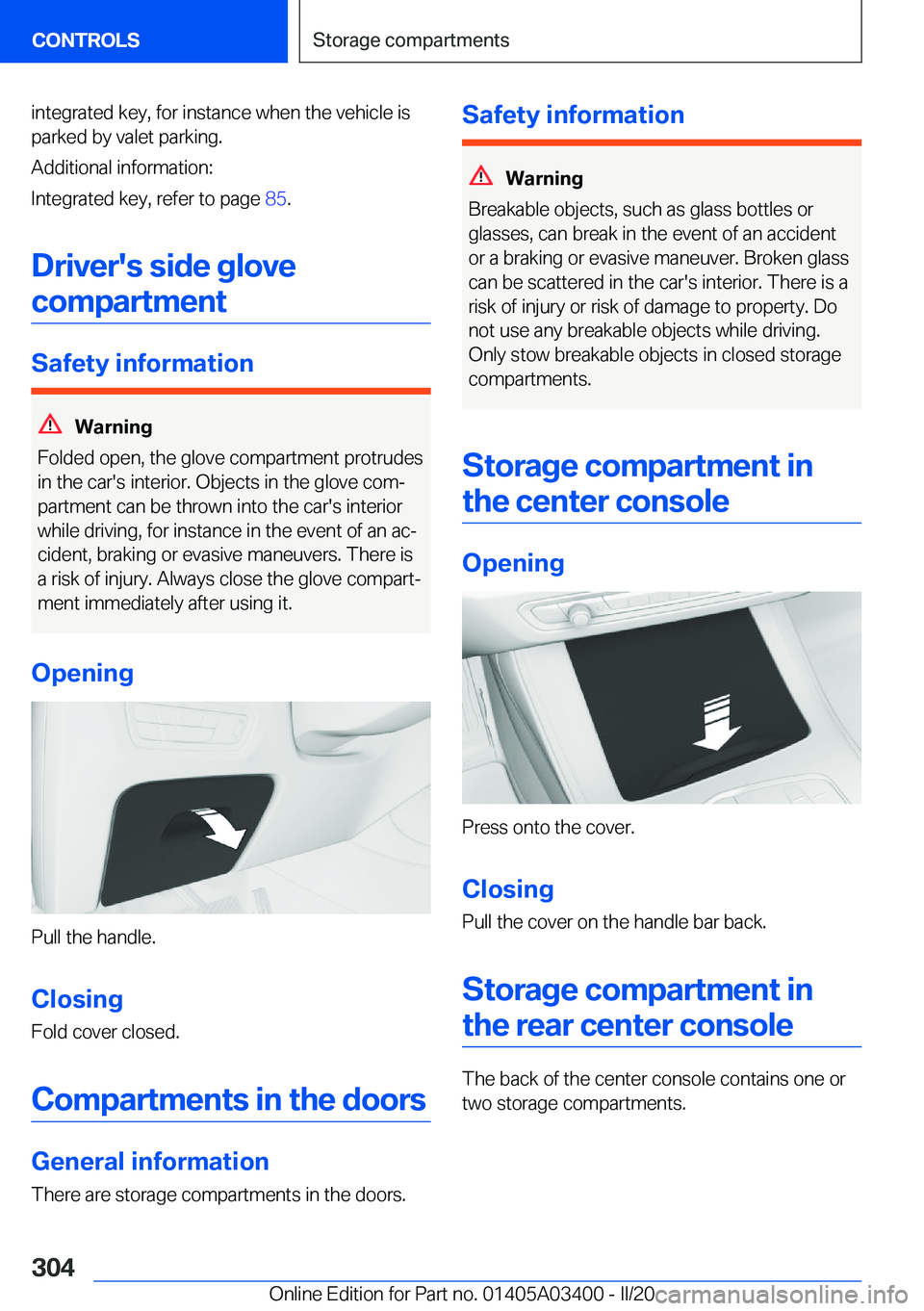 BMW X5M 2020  Owners Manual �i�n�t�e�g�r�a�t�e�d��k�e�y�,��f�o�r��i�n�s�t�a�n�c�e��w�h�e�n��t�h�e��v�e�h�i�c�l�e��i�s
�p�a�r�k�e�d��b�y��v�a�l�e�t��p�a�r�k�i�n�g�.
�A�d�d�i�t�i�o�n�a�l��i�n�f�o�r�m�a�t�i�o�n�:
�I�n�t�