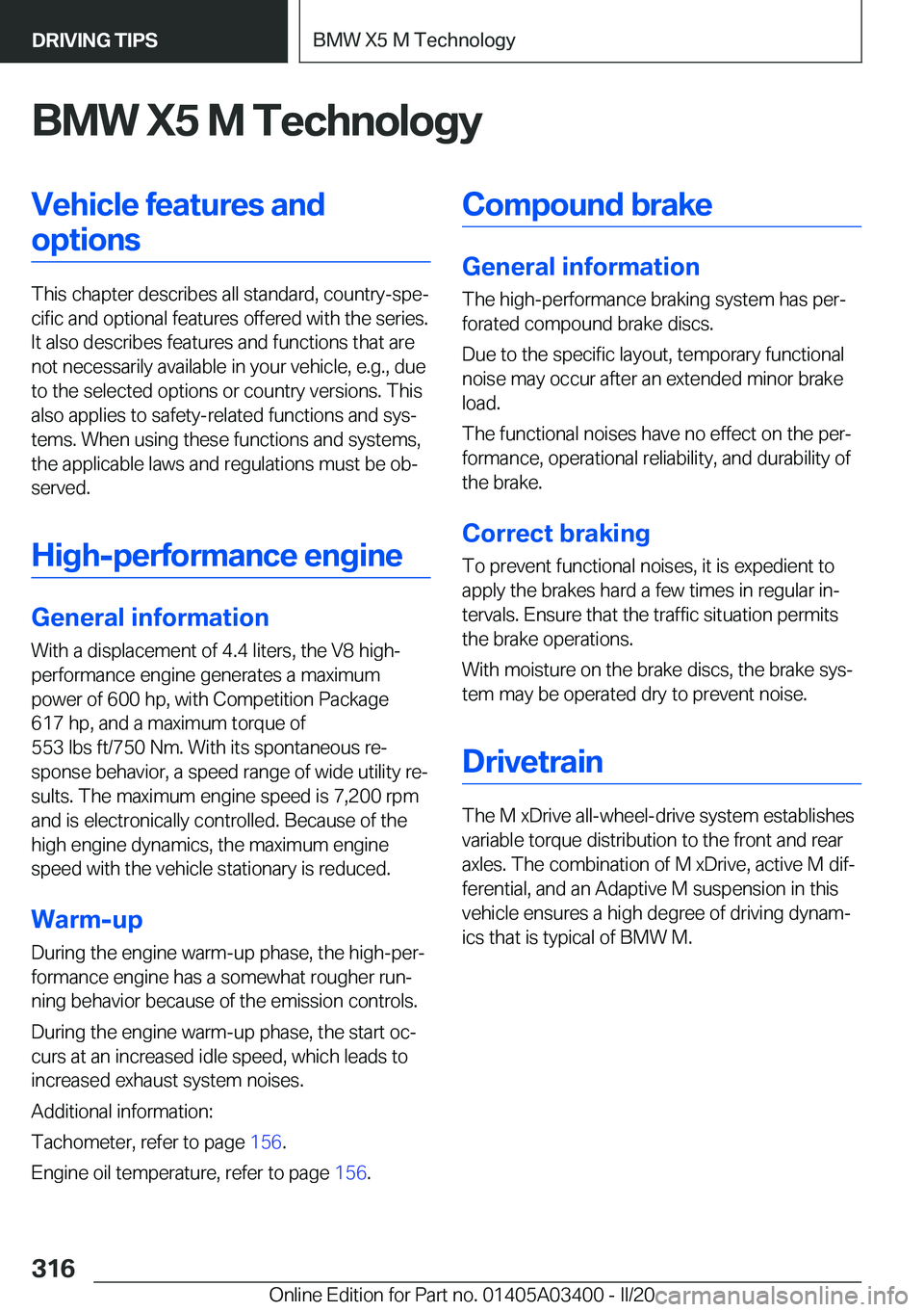 BMW X5M 2020  Owners Manual �B�M�W��X�5��M��T�e�c�h�n�o�l�o�g�y�V�e�h�i�c�l�e��f�e�a�t�u�r�e�s��a�n�d�o�p�t�i�o�n�s
�T�h�i�s��c�h�a�p�t�e�r��d�e�s�c�r�i�b�e�s��a�l�l��s�t�a�n�d�a�r�d�,��c�o�u�n�t�r�y�-�s�p�e#j�c�i�f�i�