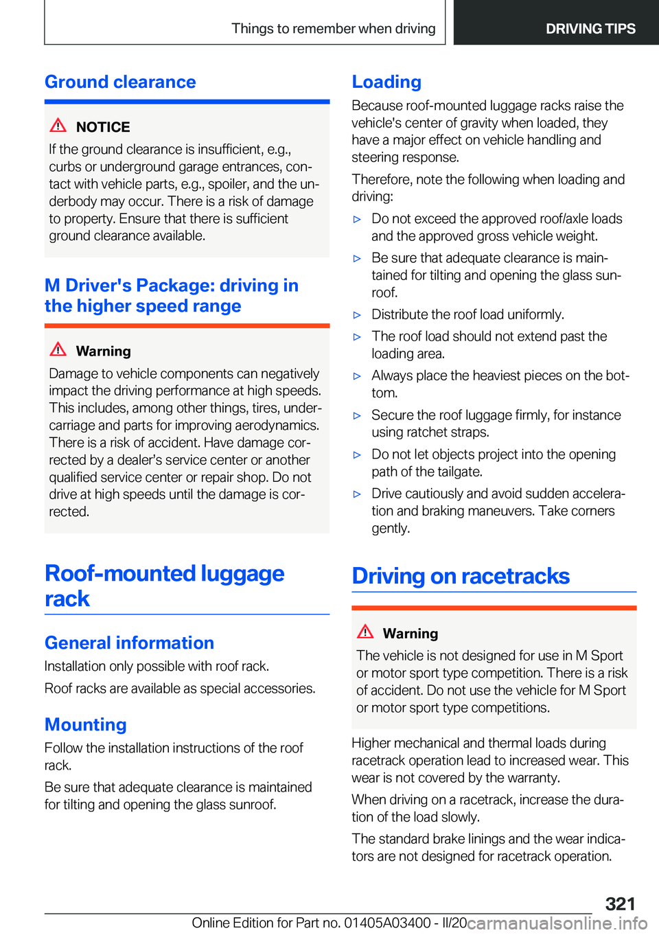 BMW X5M 2020  Owners Manual �G�r�o�u�n�d��c�l�e�a�r�a�n�c�e
�N�O�T�I�C�E
�I�f��t�h�e��g�r�o�u�n�d��c�l�e�a�r�a�n�c�e��i�s��i�n�s�u�f�f�i�c�i�e�n�t�,��e�.�g�.�,
�c�u�r�b�s��o�r��u�n�d�e�r�g�r�o�u�n�d��g�a�r�a�g�e��e�n�
