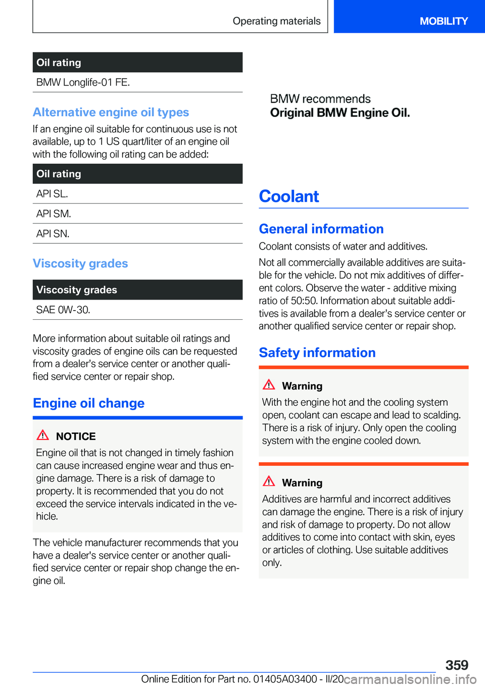 BMW X5M 2020  Owners Manual �O�i�l��r�a�t�i�n�g�B�M�W��L�o�n�g�l�i�f�e�-�0�1��F�E�.
�A�l�t�e�r�n�a�t�i�v�e��e�n�g�i�n�e��o�i�l��t�y�p�e�s�I�f��a�n��e�n�g�i�n�e��o�i�l��s�u�i�t�a�b�l�e��f�o�r��c�o�n�t�i�n�u�o�u�s��u�