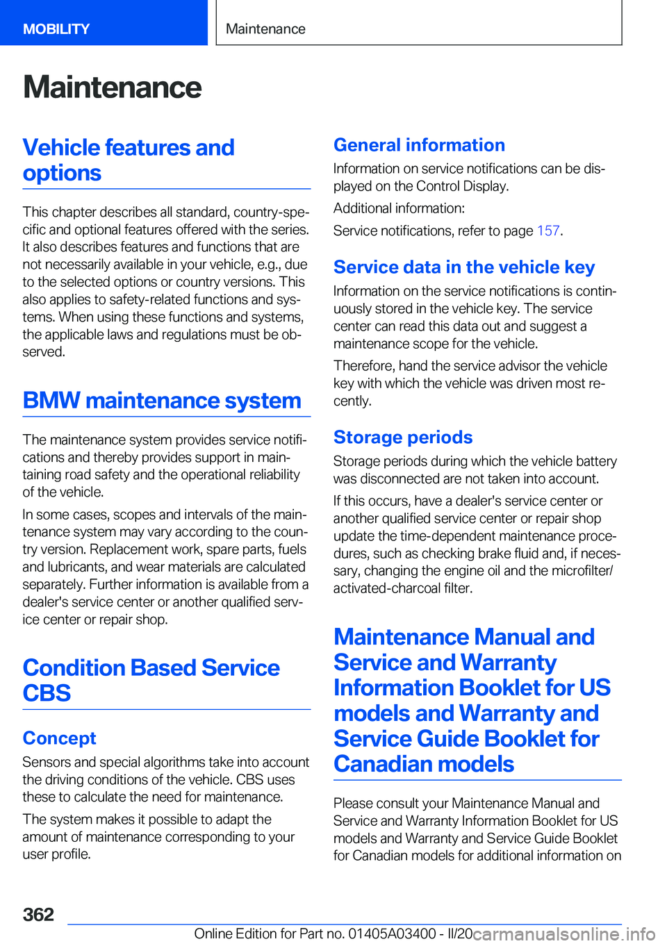 BMW X5M 2020  Owners Manual �M�a�i�n�t�e�n�a�n�c�e�V�e�h�i�c�l�e��f�e�a�t�u�r�e�s��a�n�d�o�p�t�i�o�n�s
�T�h�i�s��c�h�a�p�t�e�r��d�e�s�c�r�i�b�e�s��a�l�l��s�t�a�n�d�a�r�d�,��c�o�u�n�t�r�y�-�s�p�e#j�c�i�f�i�c��a�n�d��o�p�