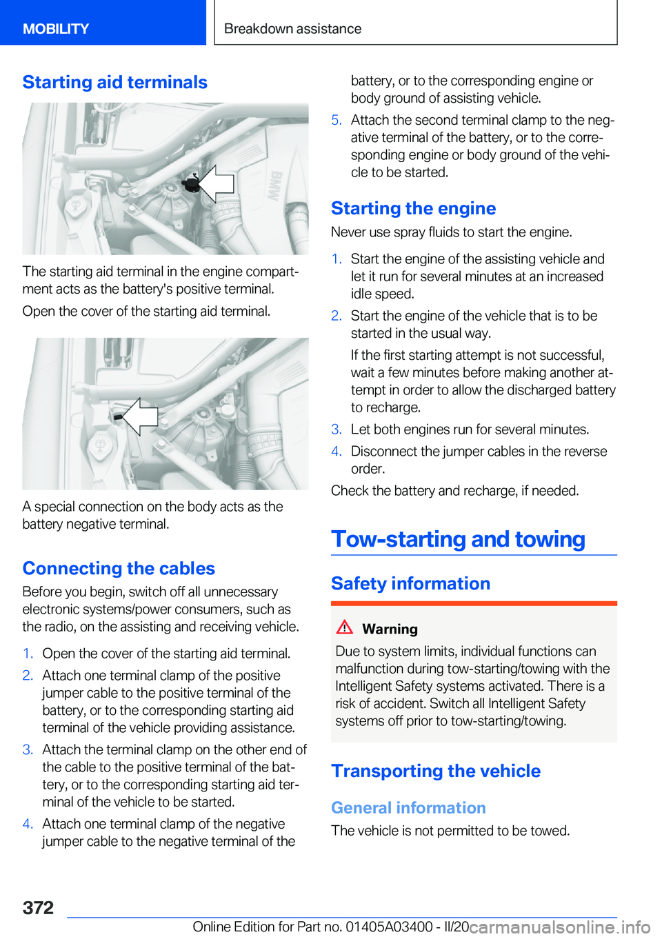 BMW X5M 2020  Owners Manual �S�t�a�r�t�i�n�g��a�i�d��t�e�r�m�i�n�a�l�s
�T�h�e��s�t�a�r�t�i�n�g��a�i�d��t�e�r�m�i�n�a�l��i�n��t�h�e��e�n�g�i�n�e��c�o�m�p�a�r�t#j
�m�e�n�t��a�c�t�s��a�s��t�h�e��b�a�t�t�e�r�y�'�s�
