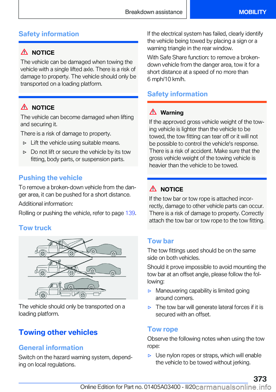BMW X5M 2020  Owners Manual �S�a�f�e�t�y��i�n�f�o�r�m�a�t�i�o�n
�N�O�T�I�C�E
�T�h�e��v�e�h�i�c�l�e��c�a�n��b�e��d�a�m�a�g�e�d��w�h�e�n��t�o�w�i�n�g��t�h�e
�v�e�h�i�c�l�e��w�i�t�h��a��s�i�n�g�l�e��l�i�f�t�e�d��a�x�l�