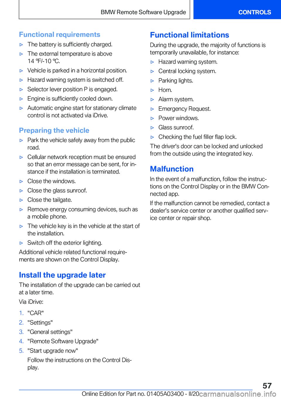 BMW X5M 2020 Workshop Manual �F�u�n�c�t�i�o�n�a�l��r�e�q�u�i�r�e�m�e�n�t�s'x�T�h�e��b�a�t�t�e�r�y��i�s��s�u�f�f�i�c�i�e�n�t�l�y��c�h�a�r�g�e�d�.'x�T�h�e��e�x�t�e�r�n�a�l��t�e�m�p�e�r�a�t�u�r�e��i�s��a�b�o�v�e
�1�