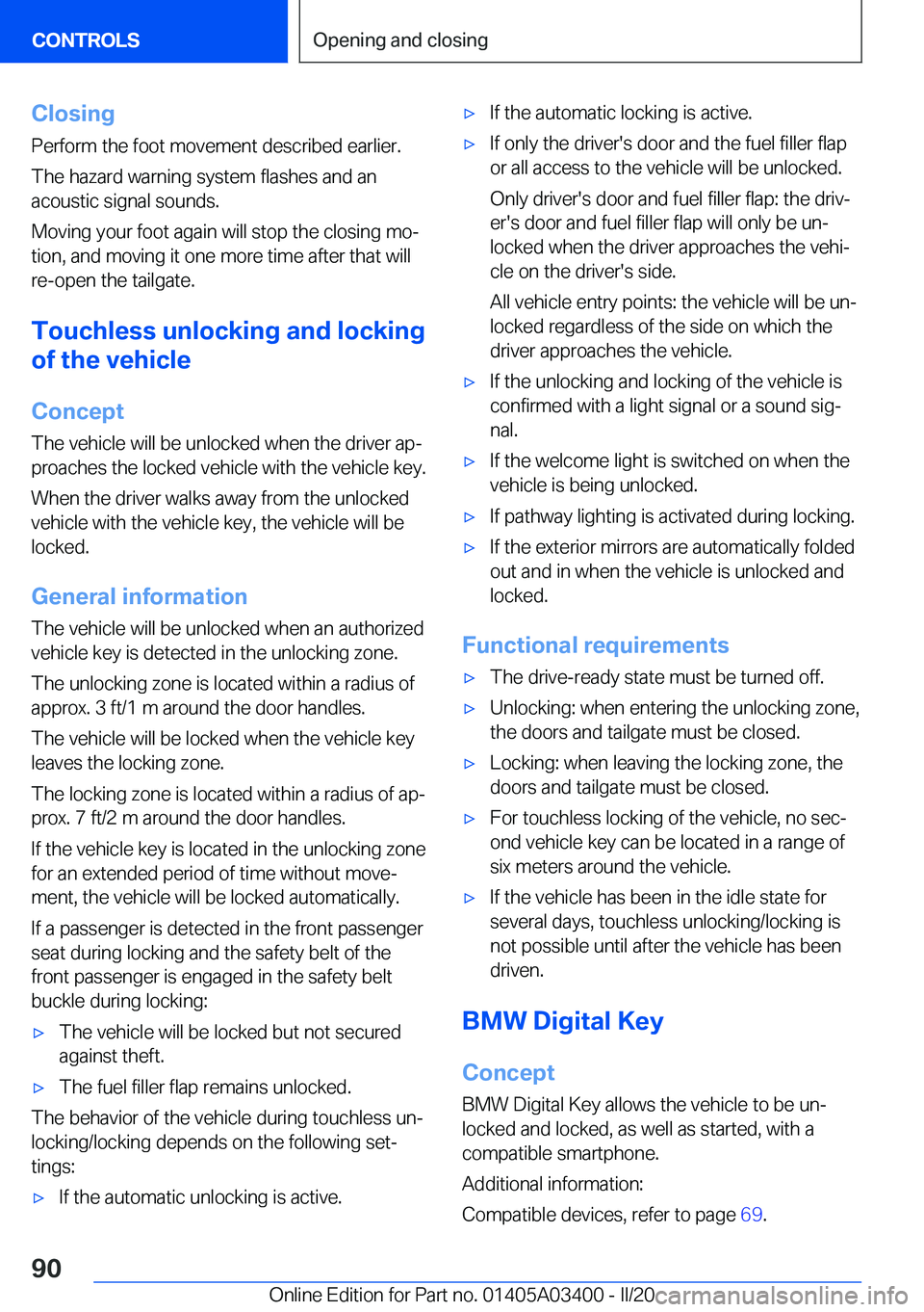 BMW X5M 2020 Manual Online �C�l�o�s�i�n�g
�P�e�r�f�o�r�m��t�h�e��f�o�o�t��m�o�v�e�m�e�n�t��d�e�s�c�r�i�b�e�d��e�a�r�l�i�e�r�.
�T�h�e��h�a�z�a�r�d��w�a�r�n�i�n�g��s�y�s�t�e�m��f�l�a�s�h�e�s��a�n�d��a�n �a�c�o�u�s�t�i�