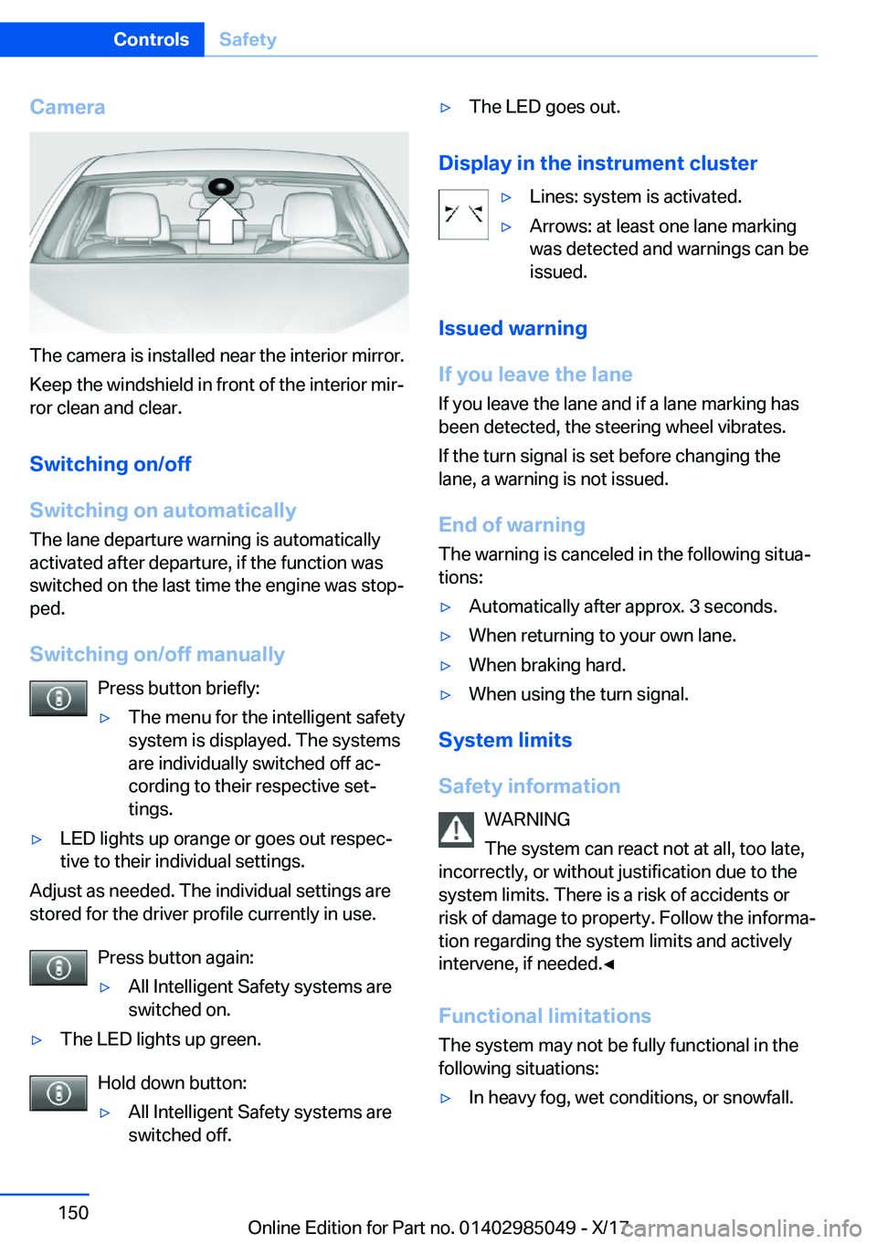 BMW X5M 2018  Owners Manual �C�a�m�e�r�a
�T�h�e� �c�a�m�e�r�a� �i�s� �i�n�s�t�a�l�l�e�d� �n�e�a�r� �t�h�e� �i�n�t�e�r�i�o�r� �m�i�r�r�o�r�.�K�e�e�p� �t�h�e� �w�i�n�d�s�h�i�e�l�d� �i�n� �f�r�o�n�t� �o�f� �t�h�e� �i�n�t�e�r�i�o�r�