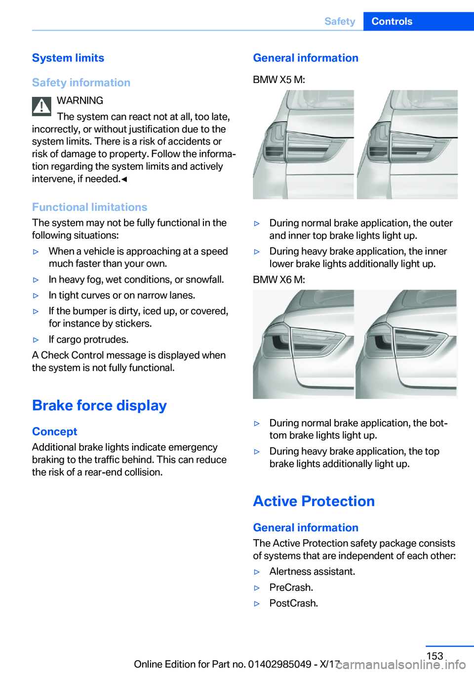 BMW X5M 2018  Owners Manual �S�y�s�t�e�m��l�i�m�i�t�s
�S�a�f�e�t�y��i�n�f�o�r�m�a�t�i�o�n �W�A�R�N�I�N�G
�T�h�e� �s�y�s�t�e�m� �c�a�n� �r�e�a�c�t� �n�o�t� �a�t� �a�l�l�,� �t�o�o� �l�a�t�e�,
�i�n�c�o�r�r�e�c�t�l�y�,� �o�r� �w�i