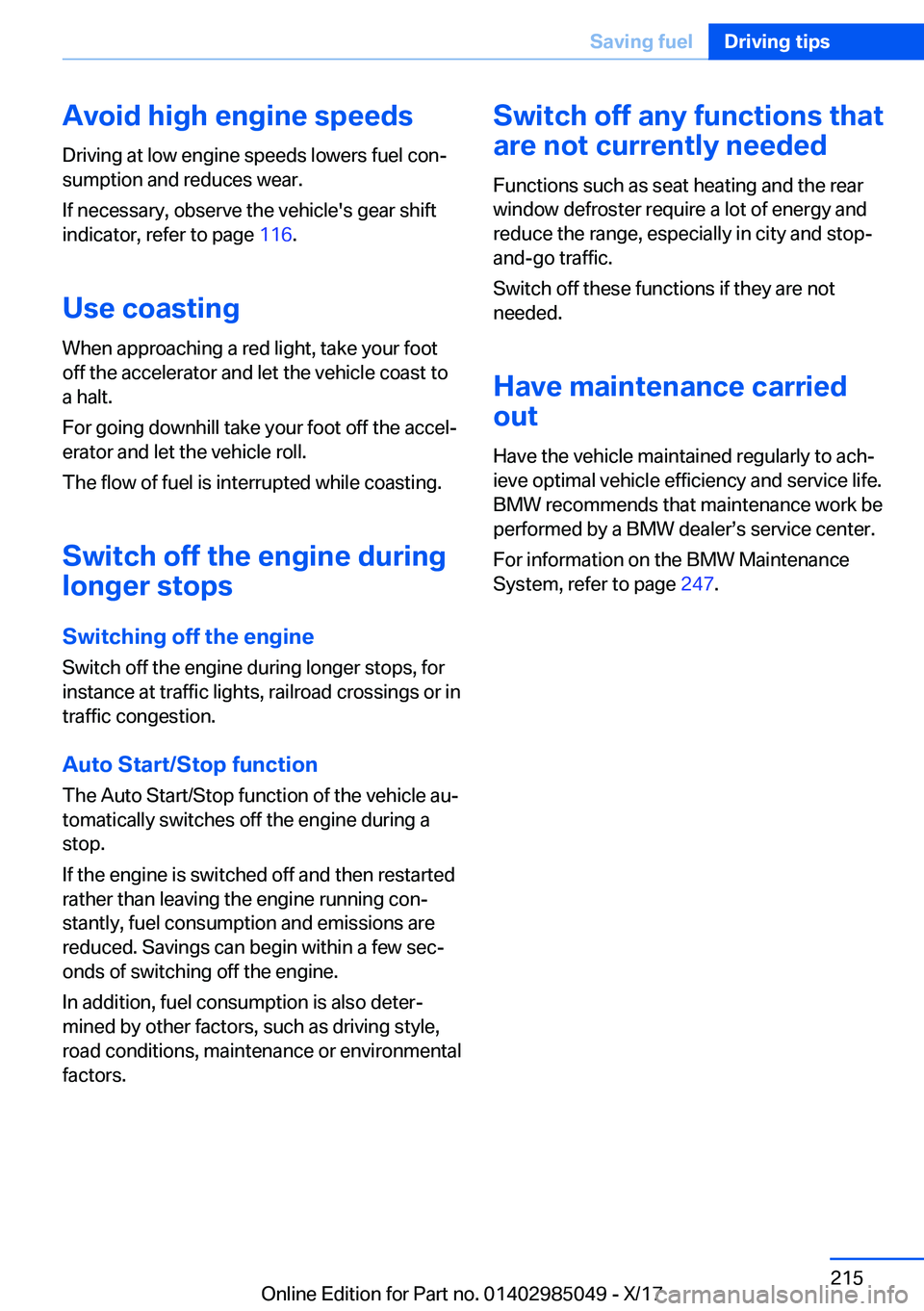 BMW X5M 2018  Owners Manual �A�v�o�i�d��h�i�g�h��e�n�g�i�n�e��s�p�e�e�d�s
�D�r�i�v�i�n�g� �a�t� �l�o�w� �e�n�g�i�n�e� �s�p�e�e�d�s� �l�o�w�e�r�s� �f�u�e�l� �c�o�nj
�s�u�m�p�t�i�o�n� �a�n�d� �r�e�d�u�c�e�s� �w�e�a�r�.
�I�f� �