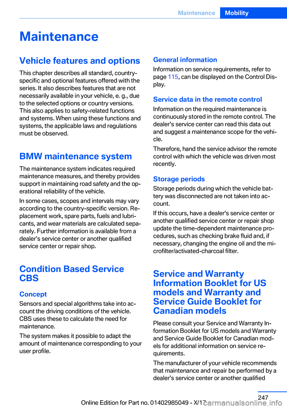 BMW X5M 2018  Owners Manual �M�a�i�n�t�e�n�a�n�c�e�V�e�h�i�c�l�e��f�e�a�t�u�r�e�s��a�n�d��o�p�t�i�o�n�s
�T�h�i�s� �c�h�a�p�t�e�r� �d�e�s�c�r�i�b�e�s� �a�l�l� �s�t�a�n�d�a�r�d�,� �c�o�u�n�t�r�y�- �s�p�e�c�i�f�i�c� �a�n�d� �o�p