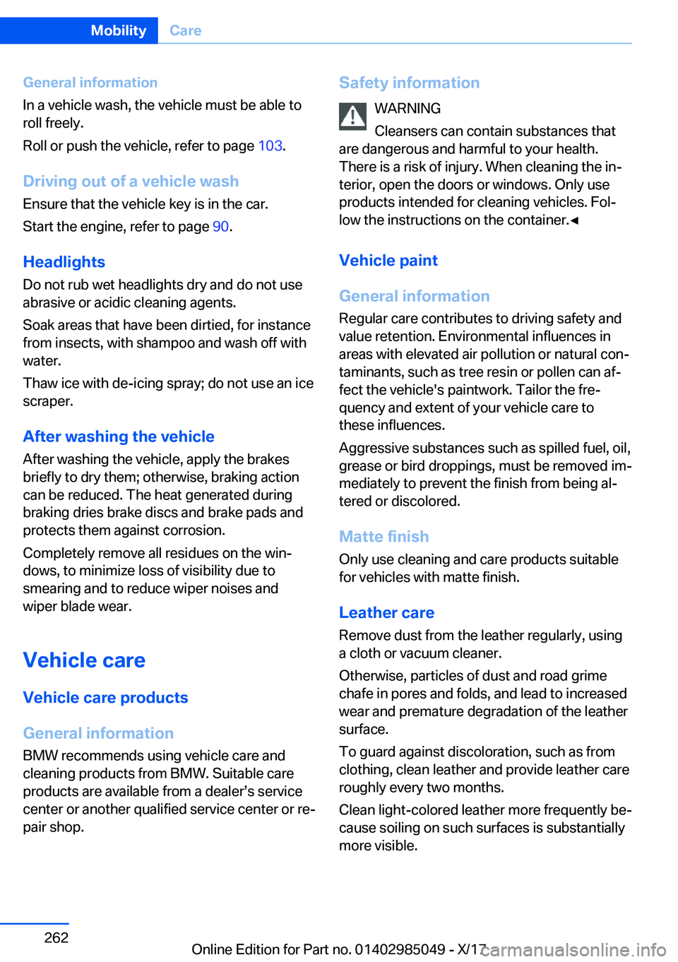 BMW X5M 2018  Owners Manual �G�e�n�e�r�a�l��i�n�f�o�r�m�a�t�i�o�n
�I�n� �a� �v�e�h�i�c�l�e� �w�a�s�h�,� �t�h�e� �v�e�h�i�c�l�e� �m�u�s�t� �b�e� �a�b�l�e� �t�o �r�o�l�l� �f�r�e�e�l�y�.
�R�o�l�l� �o�r� �p�u�s�h� �t�h�e� �v�e�h�i�