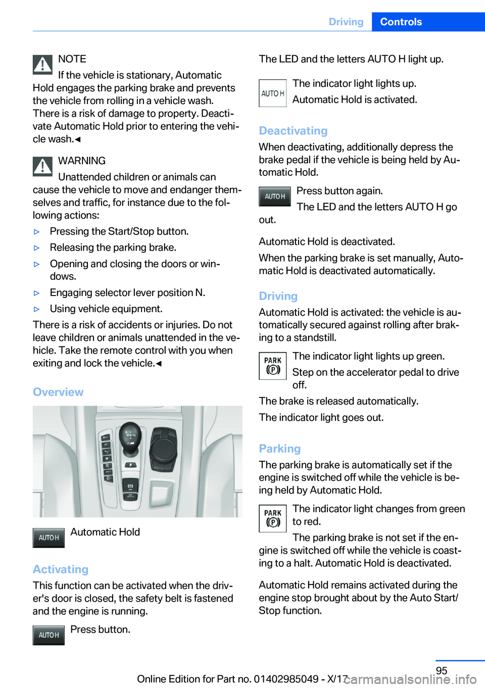 BMW X5M 2018  Owners Manual �N�O�T�E
�I�f� �t�h�e� �v�e�h�i�c�l�e� �i�s� �s�t�a�t�i�o�n�a�r�y�,� �A�u�t�o�m�a�t�i�c
�H�o�l�d� �e�n�g�a�g�e�s� �t�h�e� �p�a�r�k�i�n�g� �b�r�a�k�e� �a�n�d� �p�r�e�v�e�n�t�s
�t�h�e� �v�e�h�i�c�l�e� �