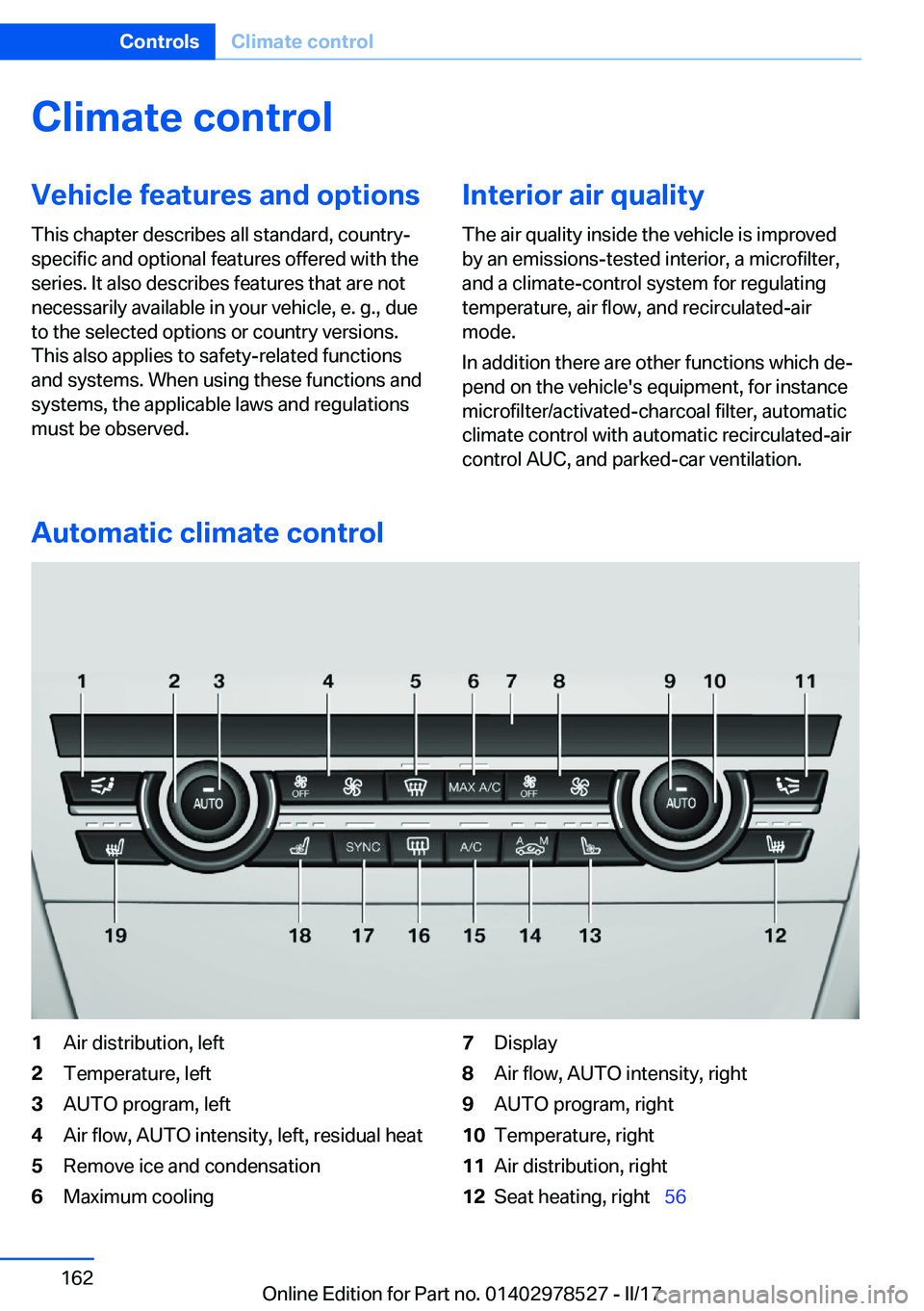 BMW X5M 2017  Owners Manual �C�l�i�m�a�t�e��c�o�n�t�r�o�l�V�e�h�i�c�l�e��f�e�a�t�u�r�e�s��a�n�d��o�p�t�i�o�n�s
�T�h�i�s� �c�h�a�p�t�e�r� �d�e�s�c�r�i�b�e�s� �a�l�l� �s�t�a�n�d�a�r�d�,� �c�o�u�n�t�r�y�- �s�p�e�c�i�f�i�c� �a�n
