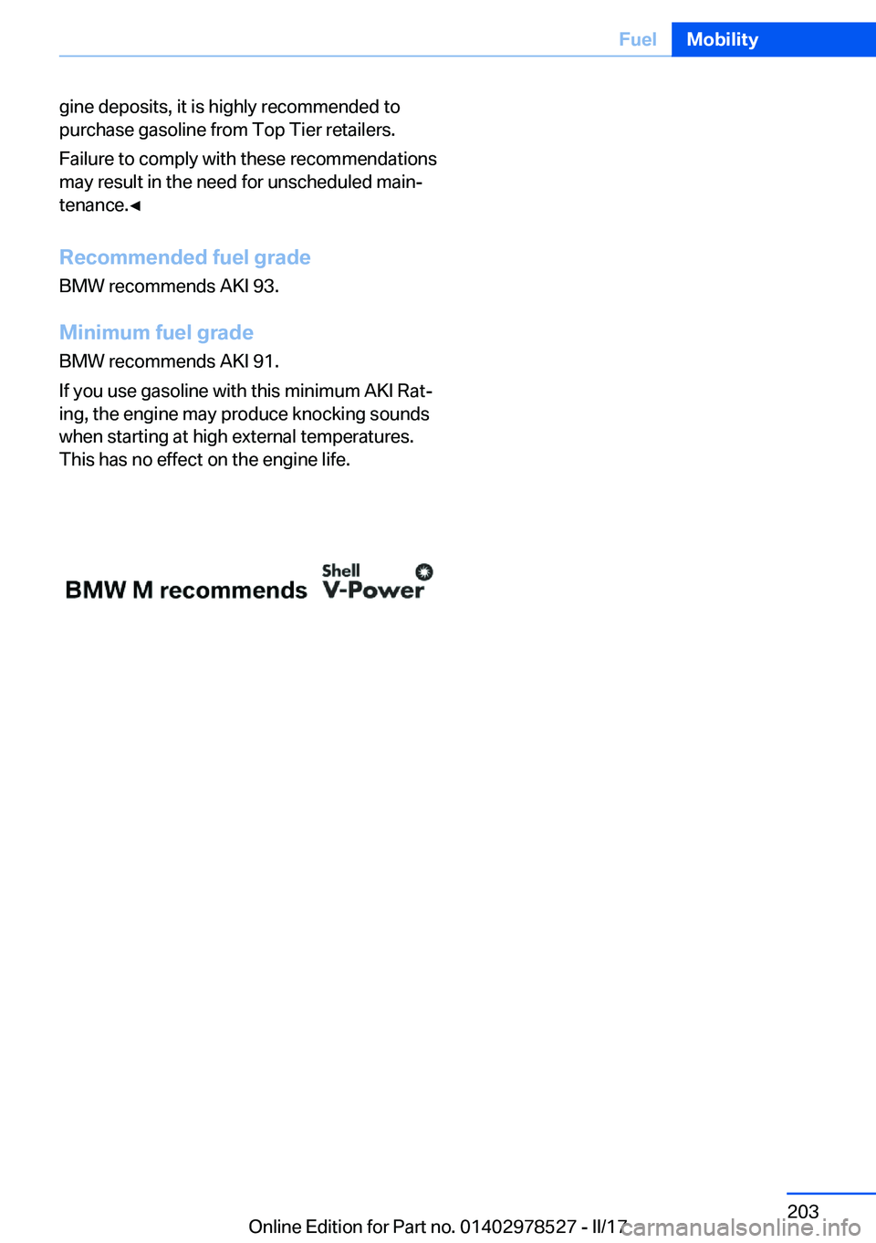 BMW X5M 2017  Owners Manual �g�i�n�e� �d�e�p�o�s�i�t�s�,� �i�t� �i�s� �h�i�g�h�l�y� �r�e�c�o�m�m�e�n�d�e�d� �t�o�p�u�r�c�h�a�s�e� �g�a�s�o�l�i�n�e� �f�r�o�m� �T�o�p� �T�i�e�r� �r�e�t�a�i�l�e�r�s�.
�F�a�i�l�u�r�e� �t�o� �c�o�m�p�