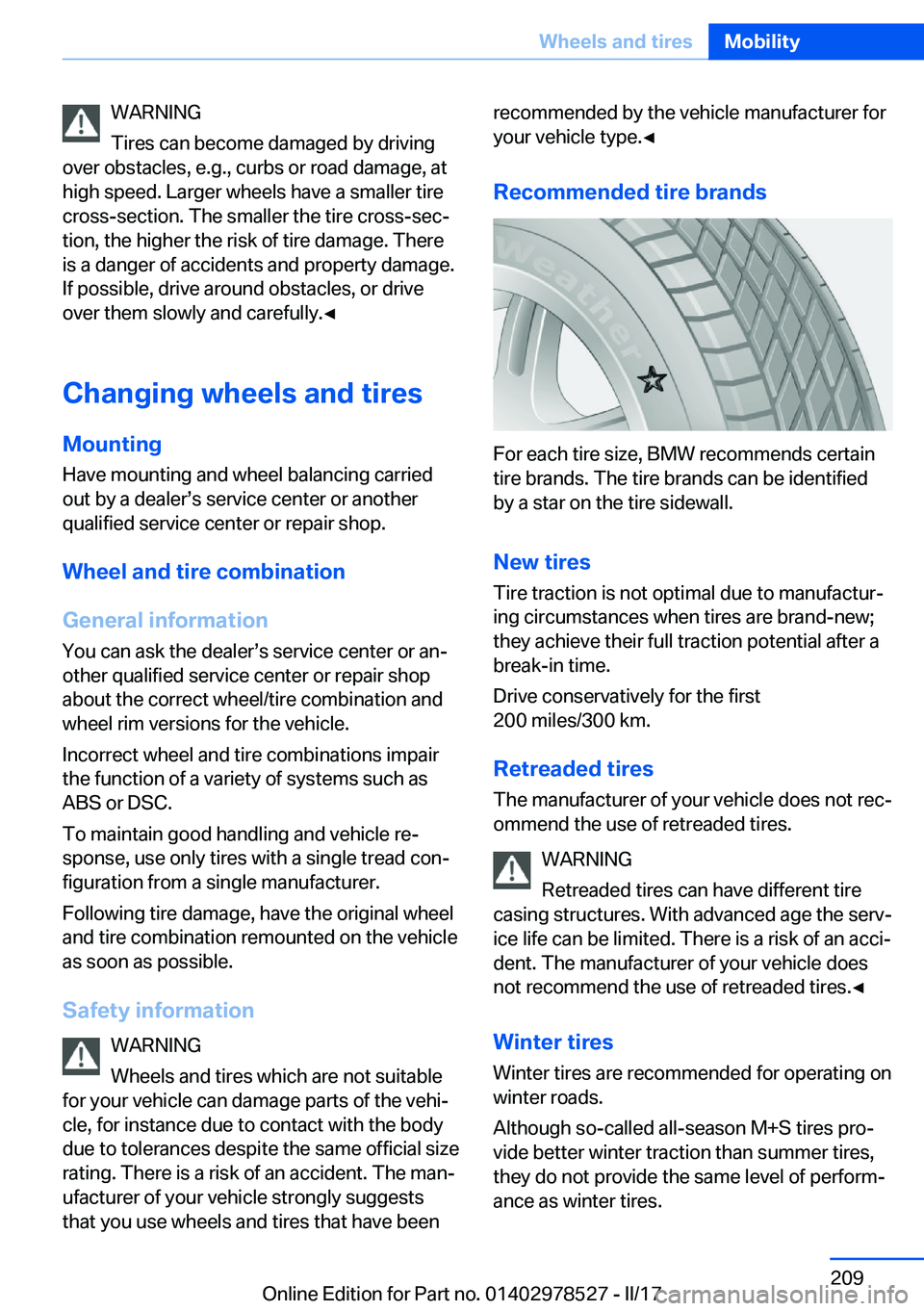 BMW X5M 2017  Owners Manual �W�A�R�N�I�N�G
�T�i�r�e�s� �c�a�n� �b�e�c�o�m�e� �d�a�m�a�g�e�d� �b�y� �d�r�i�v�i�n�g
�o�v�e�r� �o�b�s�t�a�c�l�e�s�,� �e�.�g�.�,� �c�u�r�b�s� �o�r� �r�o�a�d� �d�a�m�a�g�e�,� �a�t �h�i�g�h� �s�p�e�e�d�