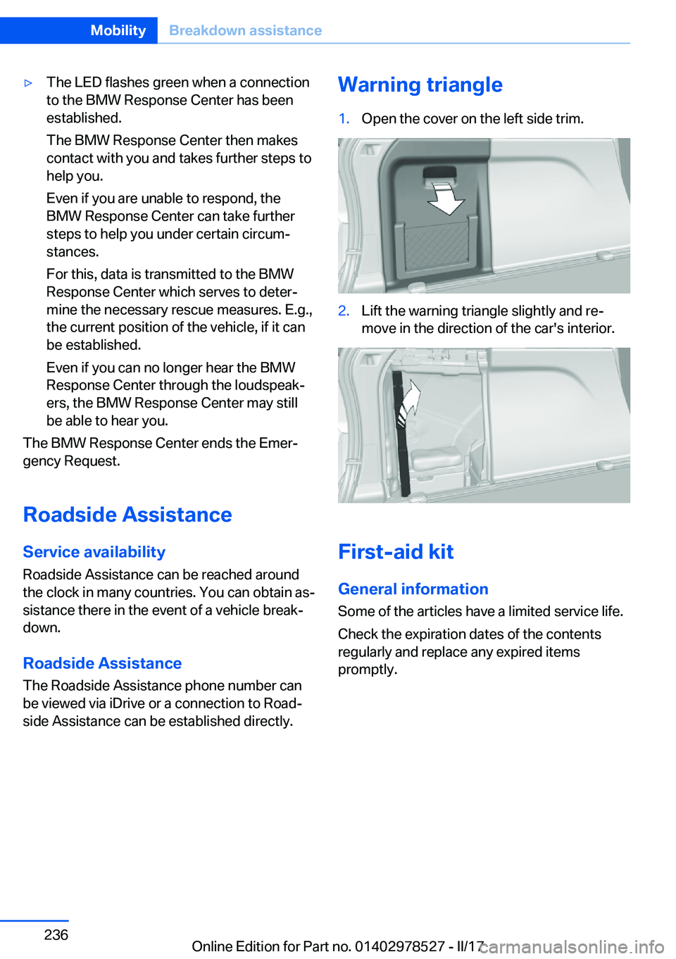BMW X5M 2017  Owners Manual 'y�T�h�e� �L�E�D� �f�l�a�s�h�e�s� �g�r�e�e�n� �w�h�e�n� �a� �c�o�n�n�e�c�t�i�o�n�t�o� �t�h�e� �B�M�W� �R�e�s�p�o�n�s�e� �C�e�n�t�e�r� �h�a�s� �b�e�e�n
�e�s�t�a�b�l�i�s�h�e�d�.
�T�h�e� �B�M�W� �R�e