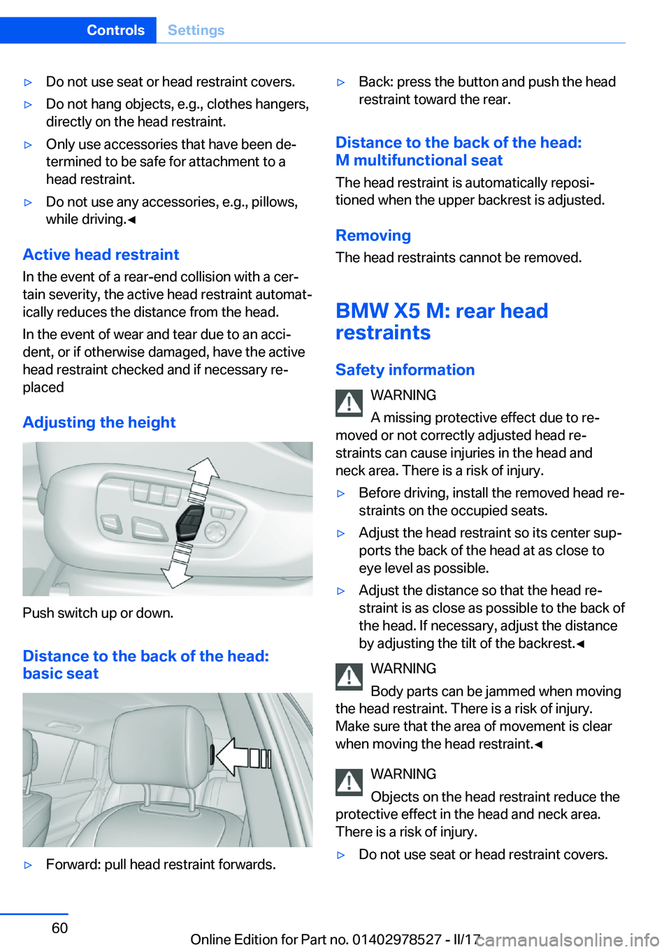 BMW X5M 2017 Workshop Manual 'y�D�o� �n�o�t� �u�s�e� �s�e�a�t� �o�r� �h�e�a�d� �r�e�s�t�r�a�i�n�t� �c�o�v�e�r�s�.'y�D�o� �n�o�t� �h�a�n�g� �o�b�j�e�c�t�s�,� �e�.�g�.�,� �c�l�o�t�h�e�s� �h�a�n�g�e�r�s�,�d�i�r�e�c�t�l�y� �o