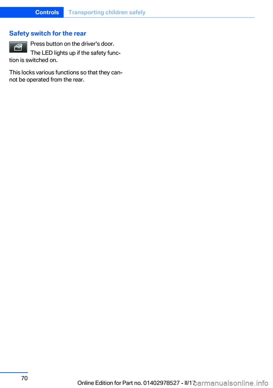 BMW X5M 2017 Repair Manual �S�a�f�e�t�y��s�w�i�t�c�h��f�o�r��t�h�e��r�e�a�r�P�r�e�s�s� �b�u�t�t�o�n� �o�n� �t�h�e� �d�r�i�v�e�r�'�s� �d�o�o�r�.
�T�h�e� �L�E�D� �l�i�g�h�t�s� �u�p� �i�f� �t�h�e� �s�a�f�e�t�y� �f�u�n�cj
