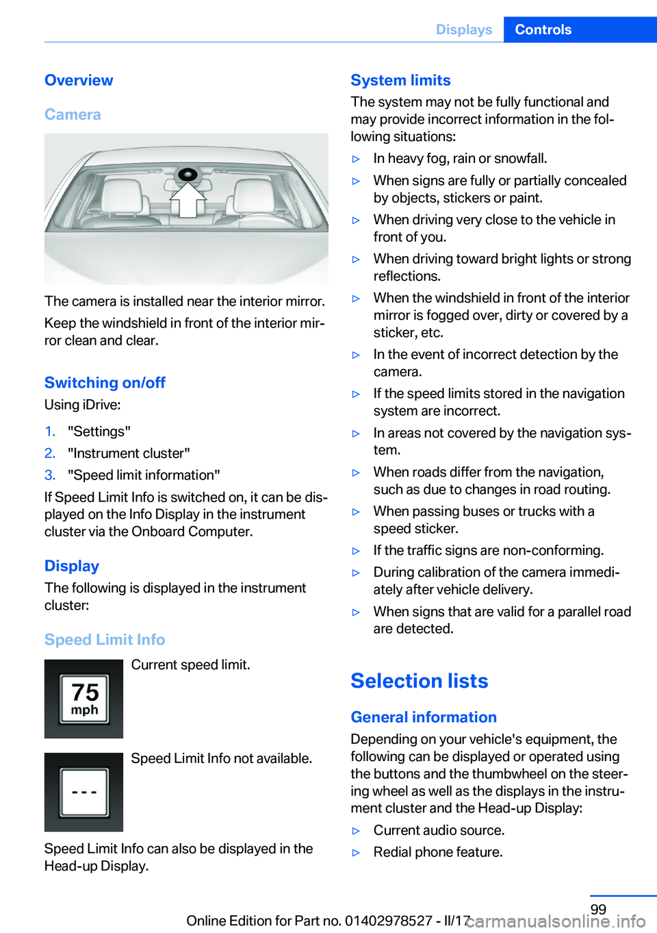 BMW X5M 2017  Owners Manual �O�v�e�r�v�i�e�w
�C�a�m�e�r�a
�T�h�e� �c�a�m�e�r�a� �i�s� �i�n�s�t�a�l�l�e�d� �n�e�a�r� �t�h�e� �i�n�t�e�r�i�o�r� �m�i�r�r�o�r�. �K�e�e�p� �t�h�e� �w�i�n�d�s�h�i�e�l�d� �i�n� �f�r�o�n�t� �o�f� �t�h�e�