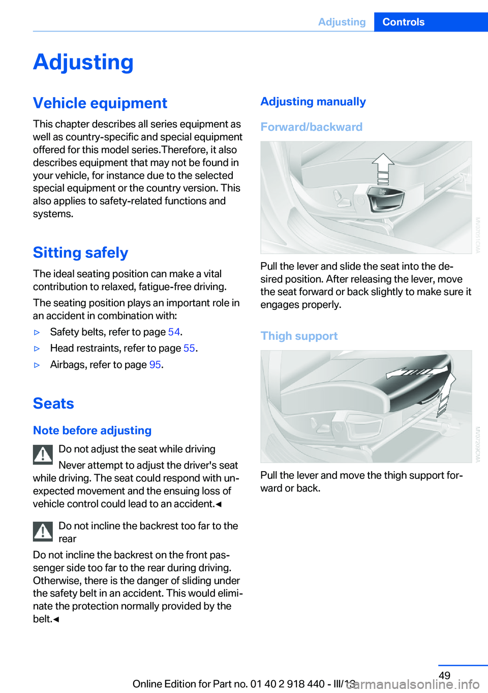 BMW X5M 2013  Owners Manual AdjustingVehicle equipment
This chapter describes all series equipment as
well as country-specific and special equipment
offered for this model series.Therefore, it also
describes equipment that may n