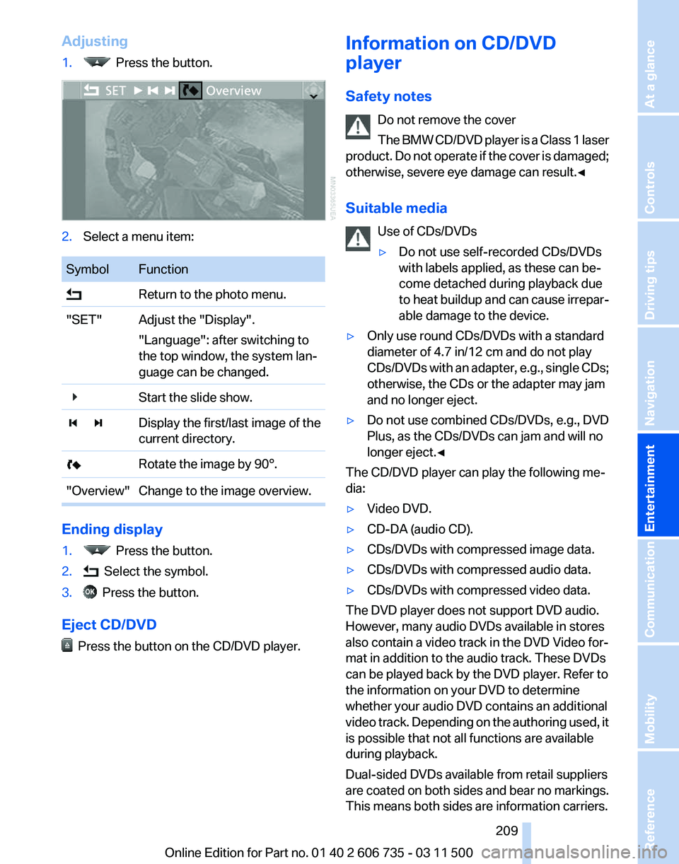 BMW X5M 2012 Owners Manual Adjusting
1.
  Press the button.
2.
Select a menu item: Symbol Function
  Return to the photo menu.
"SET" Adjust the "Display". "Language": after switching to
the top window, t