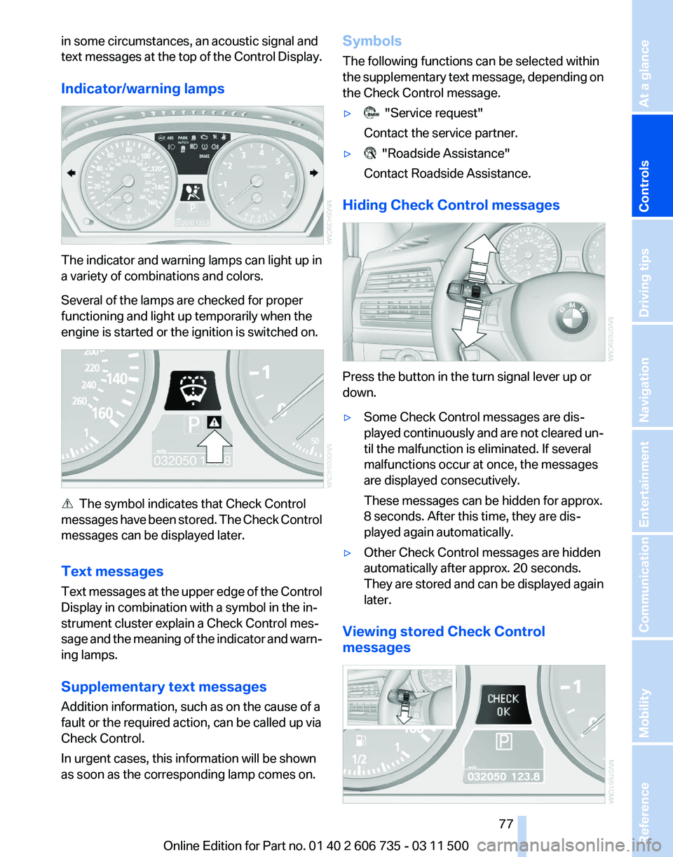 BMW X5M 2012 Manual PDF in some circumstances, an acoustic signal and
text 
messages at the top of the Control Display.
Indicator/warning lamps The indicator and warning lamps can light up in
a variety of combinations and co