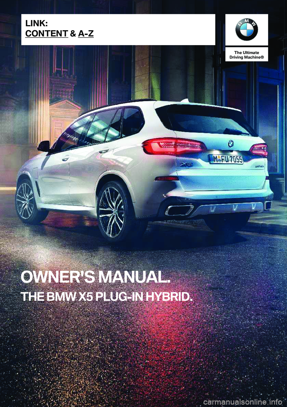 BMW X5 PLUG-IN HYBRID 2021  Owners Manual �T�h�e��U�l�t�i�m�a�t�e
�D�r�i�v�i�n�g��M�a�c�h�i�n�e�n
�O�W�N�E�R�'�S��M�A�N�U�A�L�.
�T�H�E��B�M�W��X�5��P�L�U�G�-�I�N��H�Y�B�R�I�D�.�L�I�N�K�:
�C�O�N�T�E�N�T��&��A�-�Z�O�n�l�i�n�e��E�d