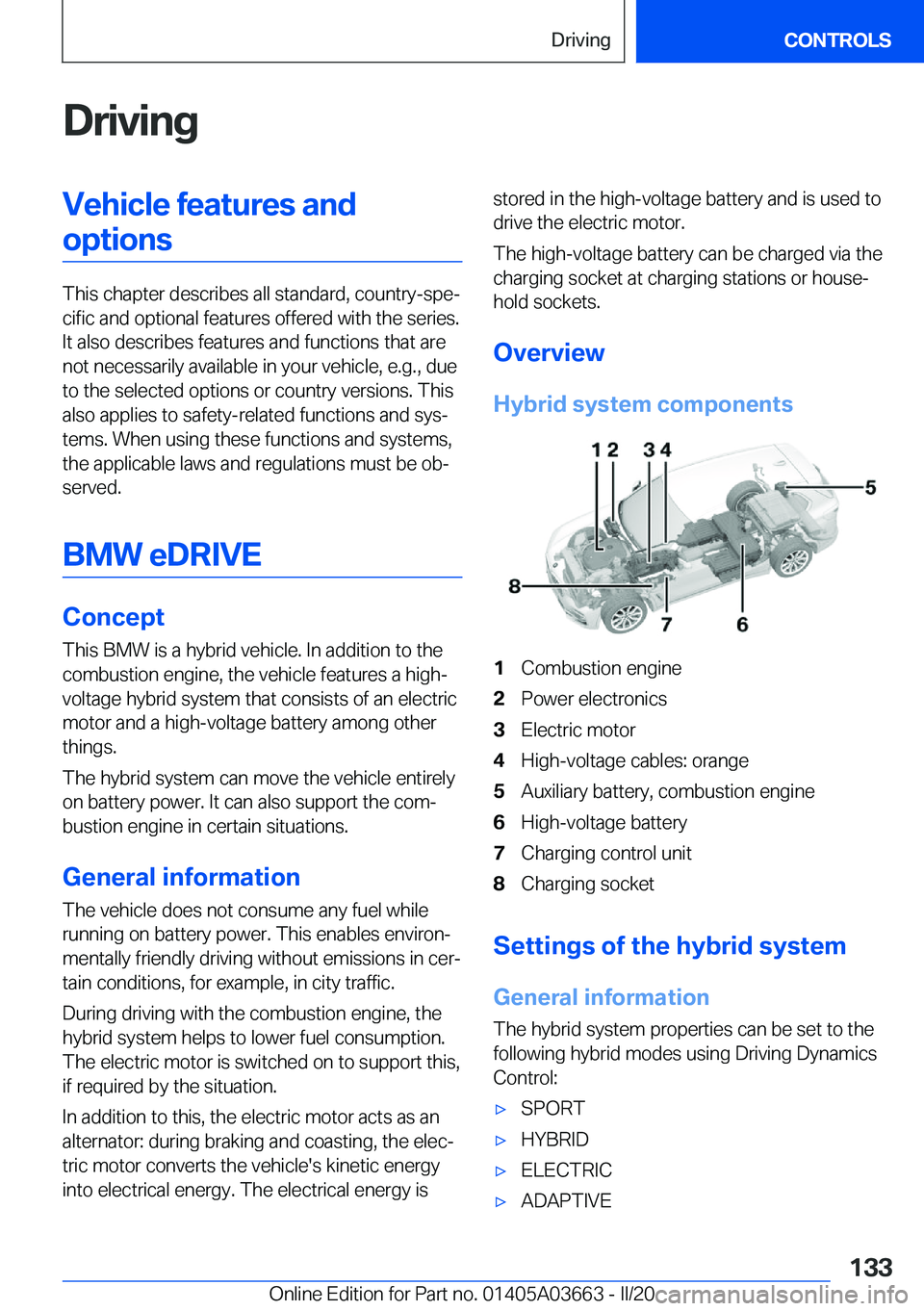 BMW X5 PLUG-IN HYBRID 2021  Owners Manual �D�r�i�v�i�n�g�V�e�h�i�c�l�e��f�e�a�t�u�r�e�s��a�n�d�o�p�t�i�o�n�s
�T�h�i�s��c�h�a�p�t�e�r��d�e�s�c�r�i�b�e�s��a�l�l��s�t�a�n�d�a�r�d�,��c�o�u�n�t�r�y�-�s�p�e#j�c�i�f�i�c��a�n�d��o�p�t�i�o�n�