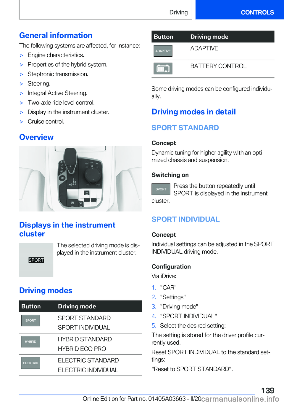 BMW X5 PLUG-IN HYBRID 2021  Owners Manual �G�e�n�e�r�a�l��i�n�f�o�r�m�a�t�i�o�n�T�h�e��f�o�l�l�o�w�i�n�g��s�y�s�t�e�m�s��a�r�e��a�f�f�e�c�t�e�d�,��f�o�r��i�n�s�t�a�n�c�e�:'x�E�n�g�i�n�e��c�h�a�r�a�c�t�e�r�i�s�t�i�c�s�.'x�P�r�o