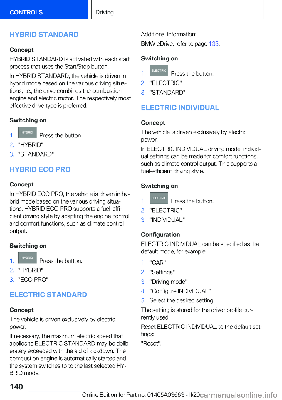 BMW X5 PLUG-IN HYBRID 2021  Owners Manual �H�Y�B�R�I�D��S�T�A�N�D�A�R�D�C�o�n�c�e�p�t
�H�Y�B�R�I�D��S�T�A�N�D�A�R�D��i�s��a�c�t�i�v�a�t�e�d��w�i�t�h��e�a�c�h��s�t�a�r�t
�p�r�o�c�e�s�s��t�h�a�t��u�s�e�s��t�h�e��S�t�a�r�t�/�S�t�o�p�