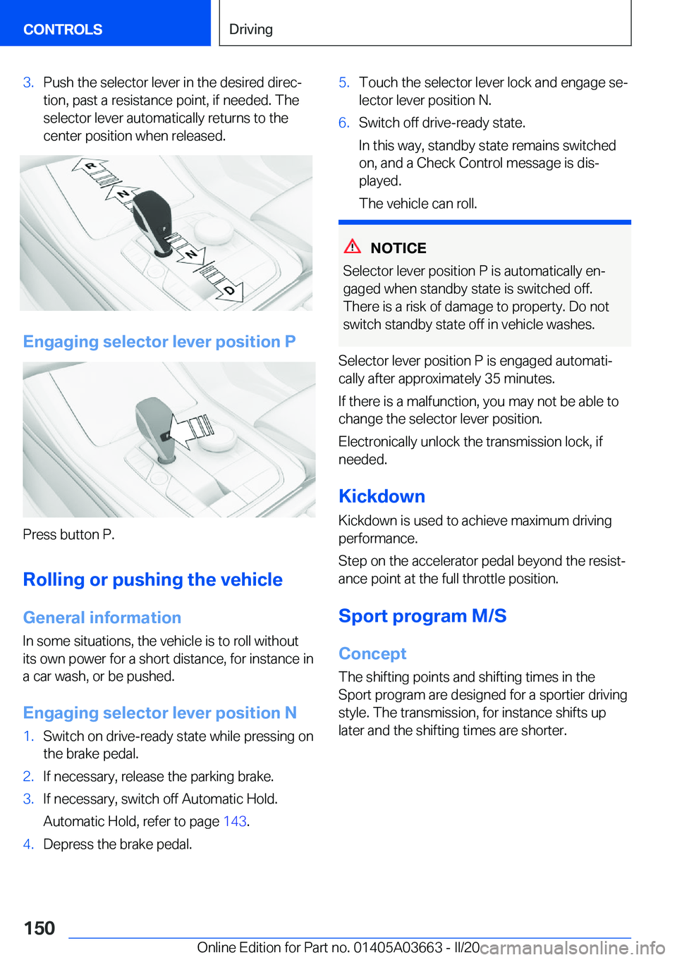 BMW X5 PLUG-IN HYBRID 2021  Owners Manual �3�.�P�u�s�h��t�h�e��s�e�l�e�c�t�o�r��l�e�v�e�r��i�n��t�h�e��d�e�s�i�r�e�d��d�i�r�e�c#j
�t�i�o�n�,��p�a�s�t��a��r�e�s�i�s�t�a�n�c�e��p�o�i�n�t�,��i�f��n�e�e�d�e�d�.��T�h�e
�s�e�l�e�c�t�o
