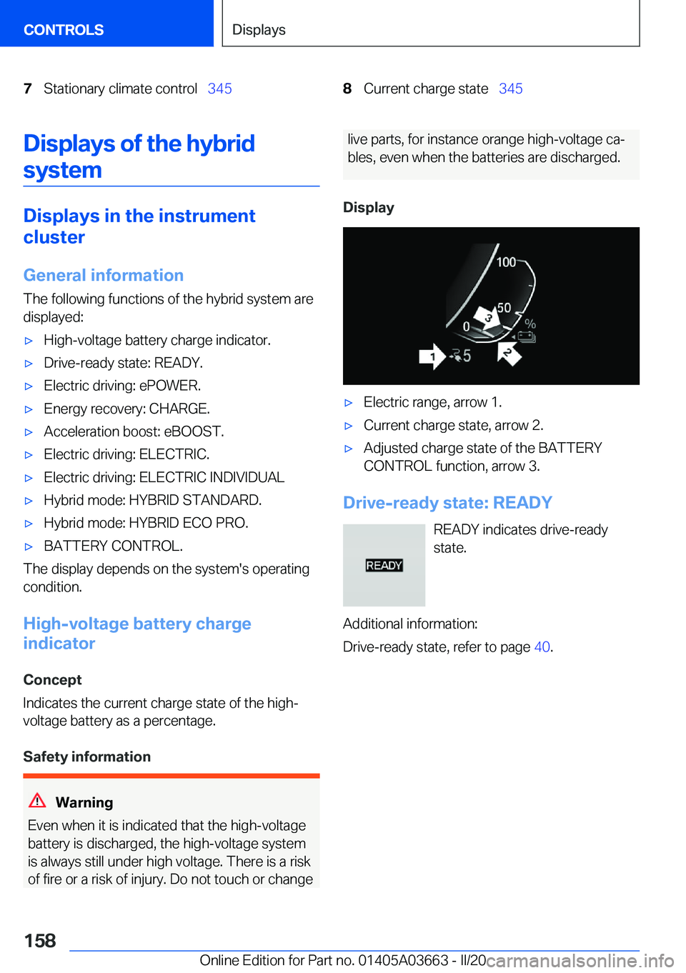 BMW X5 PLUG-IN HYBRID 2021  Owners Manual �7�S�t�a�t�i�o�n�a�r�y��c�l�i�m�a�t�e��c�o�n�t�r�o�l#\#_�3�4�5�8�C�u�r�r�e�n�t��c�h�a�r�g�e��s�t�a�t�e#\#_�3�4�5�D�i�s�p�l�a�y�s��o�f��t�h�e��h�y�b�r�i�d
�s�y�s�t�e�m
�D�i�s�p�l�a�y�s��i�n��t