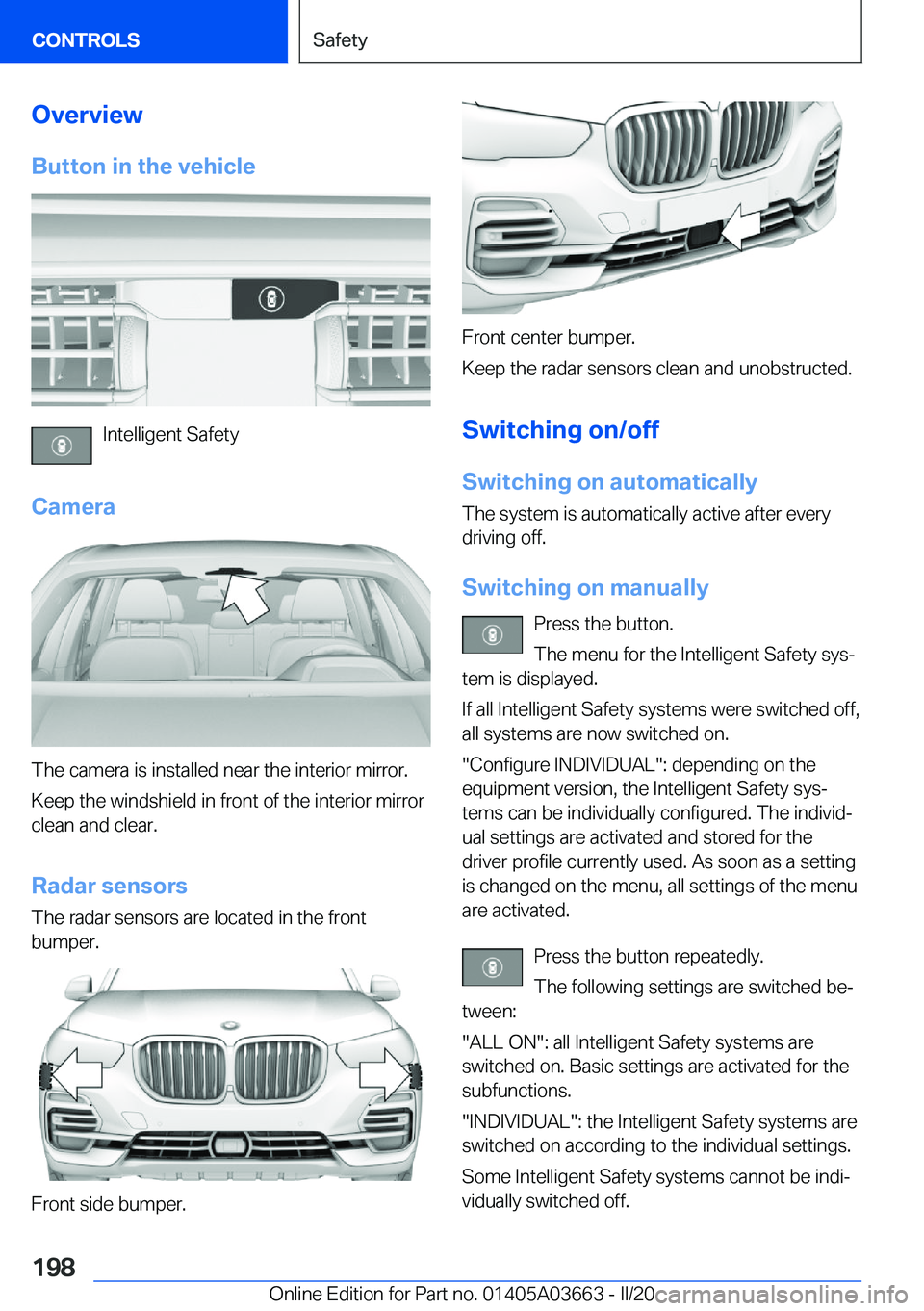 BMW X5 PLUG-IN HYBRID 2021  Owners Manual �O�v�e�r�v�i�e�w�B�u�t�t�o�n��i�n��t�h�e��v�e�h�i�c�l�e
�I�n�t�e�l�l�i�g�e�n�t��S�a�f�e�t�y
�C�a�m�e�r�a
�T�h�e��c�a�m�e�r�a��i�s��i�n�s�t�a�l�l�e�d��n�e�a�r��t�h�e��i�n�t�e�r�i�o�r��m�i�r�