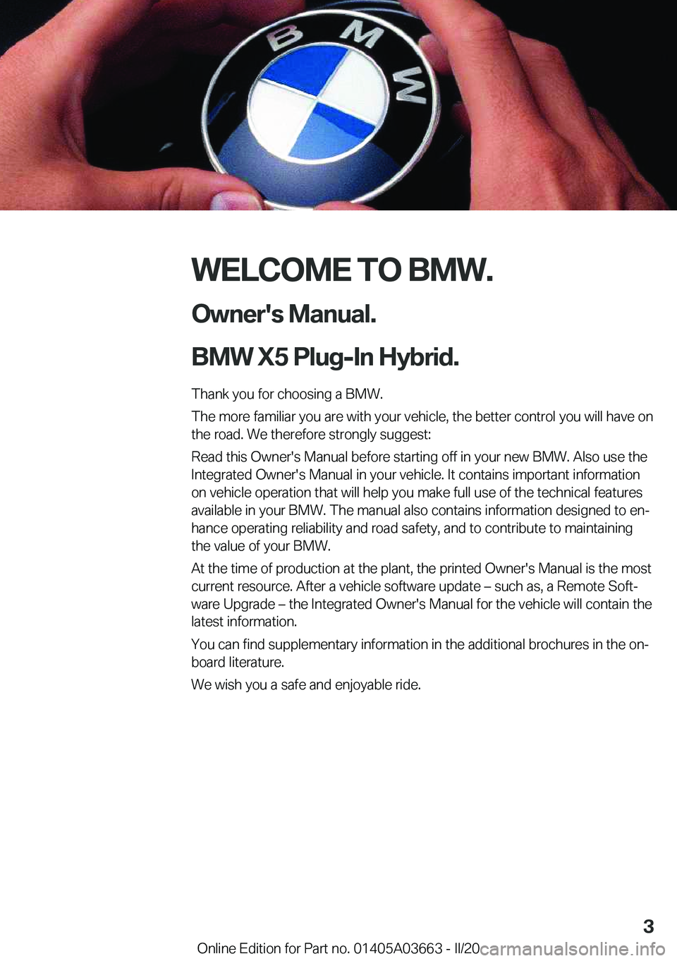 BMW X5 PLUG-IN HYBRID 2021  Owners Manual �W�E�L�C�O�M�E��T�O��B�M�W�.�O�w�n�e�r�'�s��M�a�n�u�a�l�.
�B�M�W��X�5��P�l�u�g�-�I�n��H�y�b�r�i�d�.
�T�h�a�n�k��y�o�u��f�o�r��c�h�o�o�s�i�n�g��a��B�M�W�.
�T�h�e��m�o�r�e��f�a�m�i�l�i�